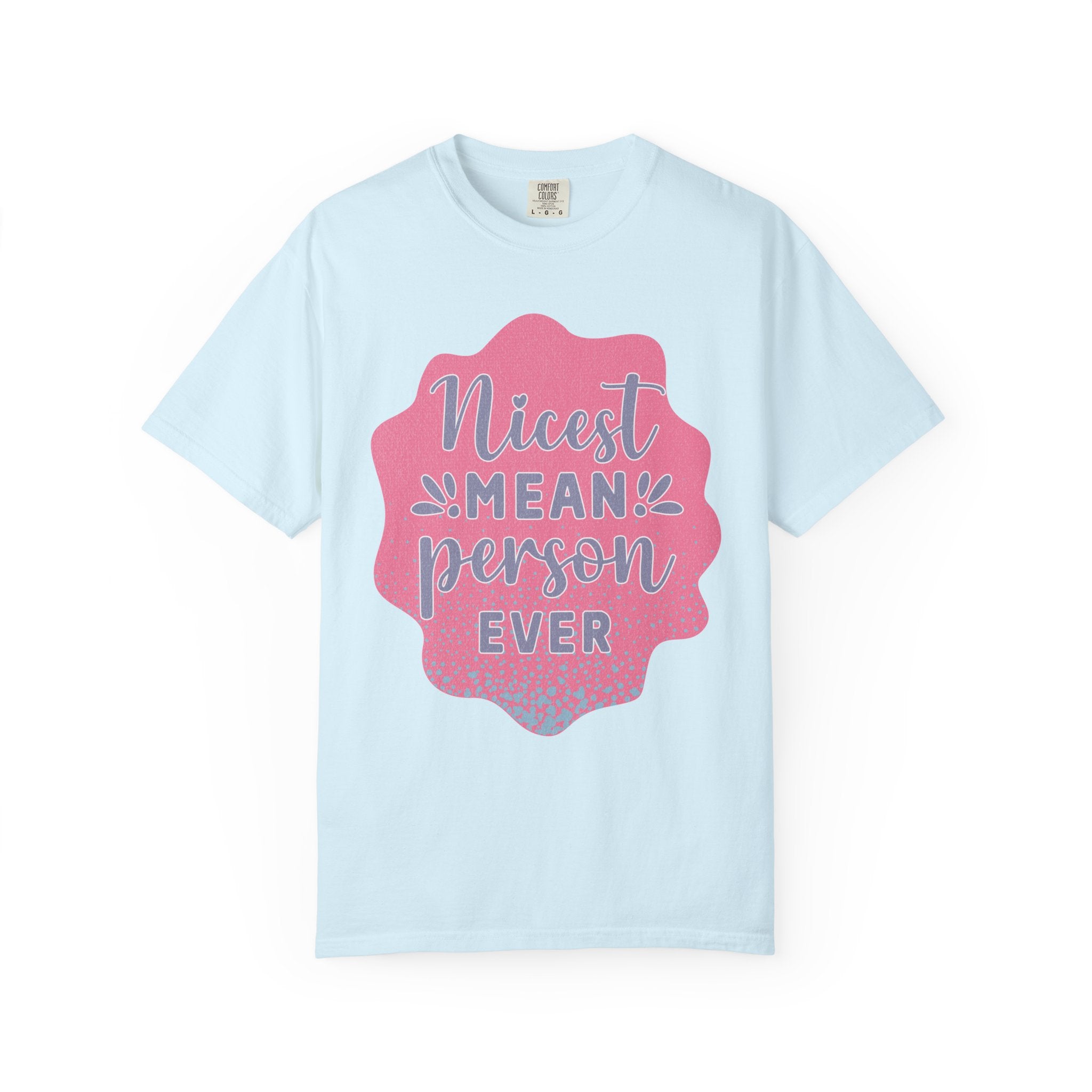 Nicest Mean Person Ever Textured T-Shirt — Funny Sarcastic Graphic Tee