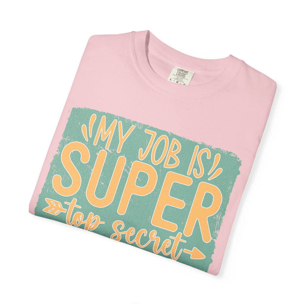 Textured Funny Graphic T-Shirt — “My Job Is Super Top Secret Even I Don’t Know What I’m Doing”