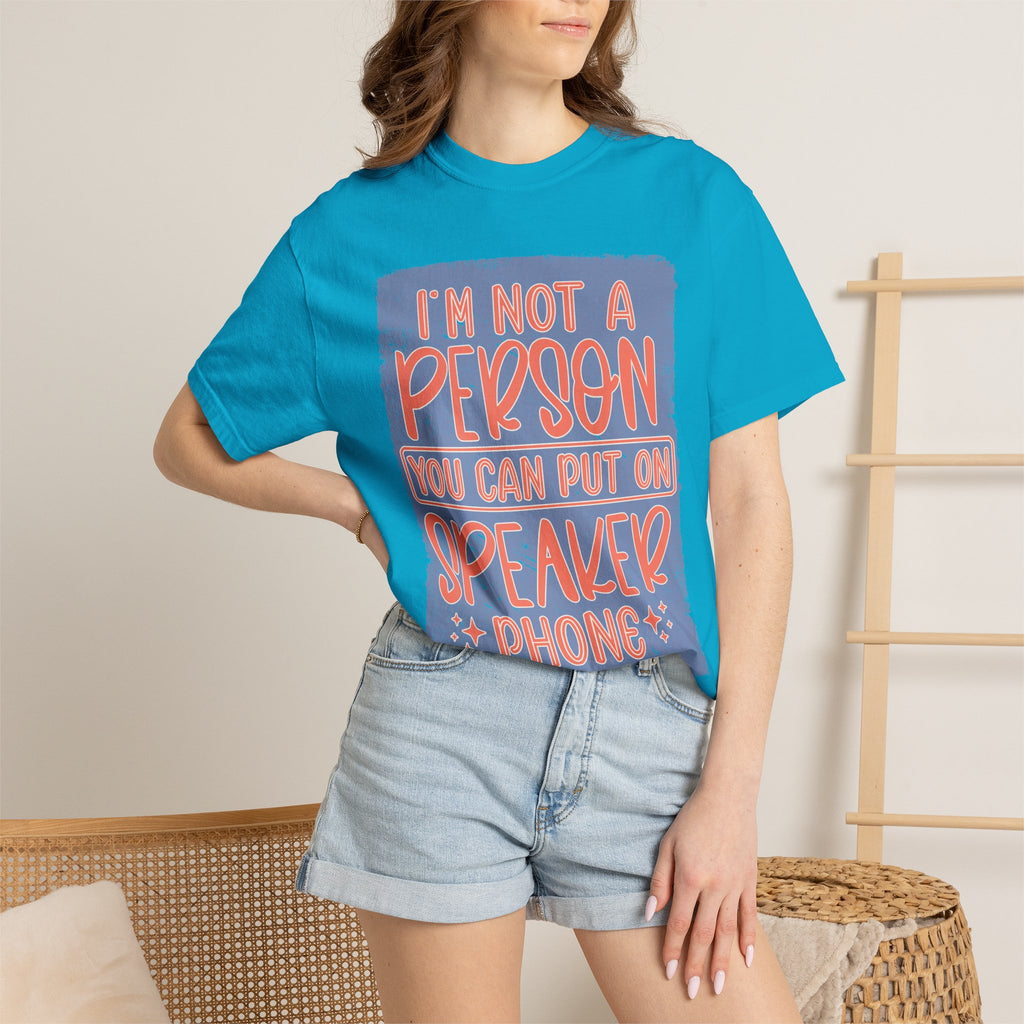 Textured T-Shirt — "I’m Not a Person You Can Put on Speaker Phone" Graphic Tee