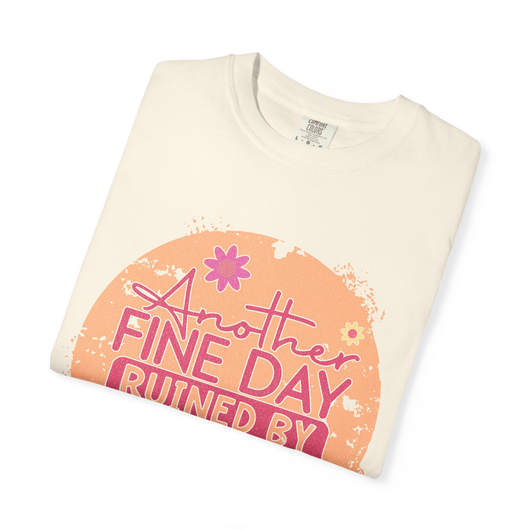 T-Shirt — "Another Fine Day Ruined by Adulthood"Textured Retro Floral Graphic