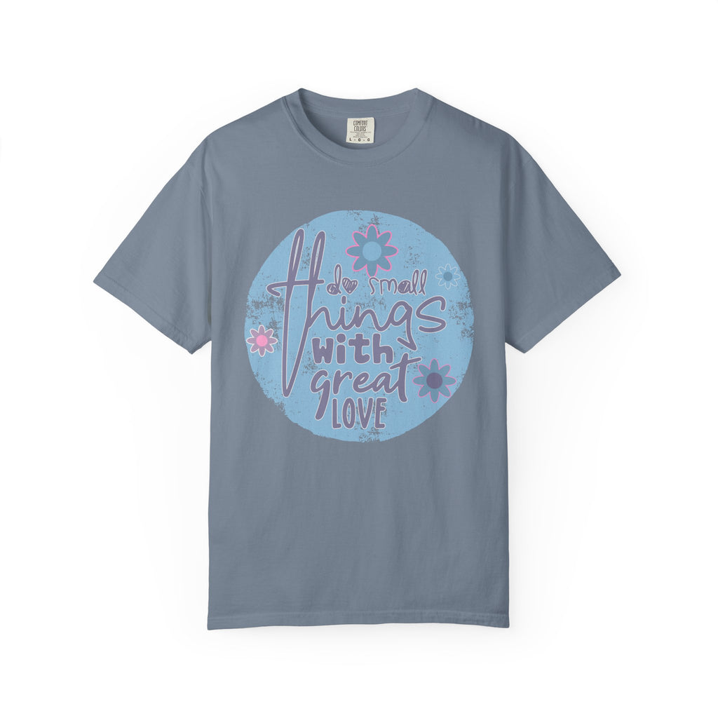 Textured Inspirational Graphic T-Shirt — "Do Small Things With Great Love" Floral Design