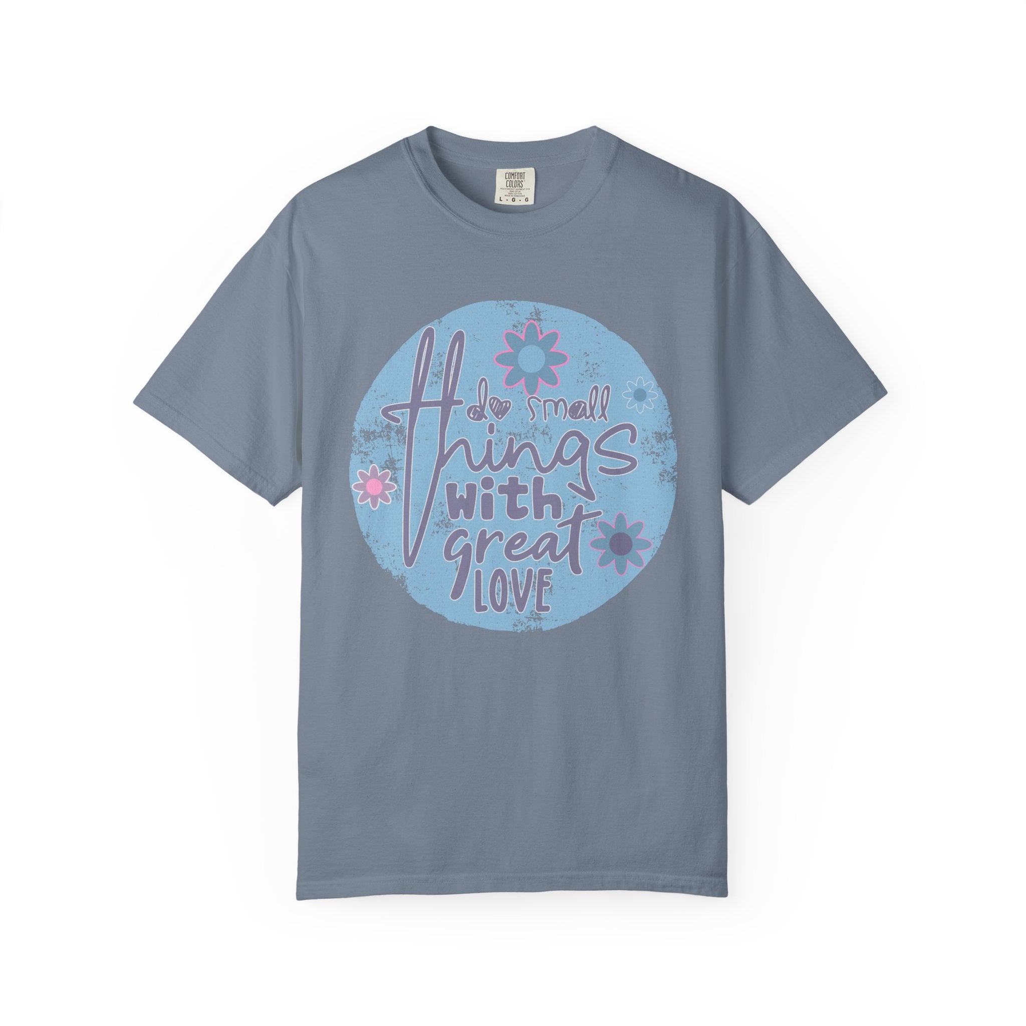 Textured Inspirational Graphic T-Shirt — "Do Small Things With Great Love" Floral Design