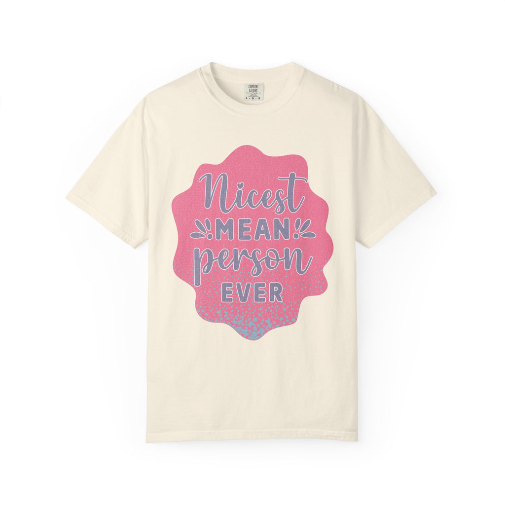 Nicest Mean Person Ever Textured T-Shirt — Funny Sarcastic Graphic Tee