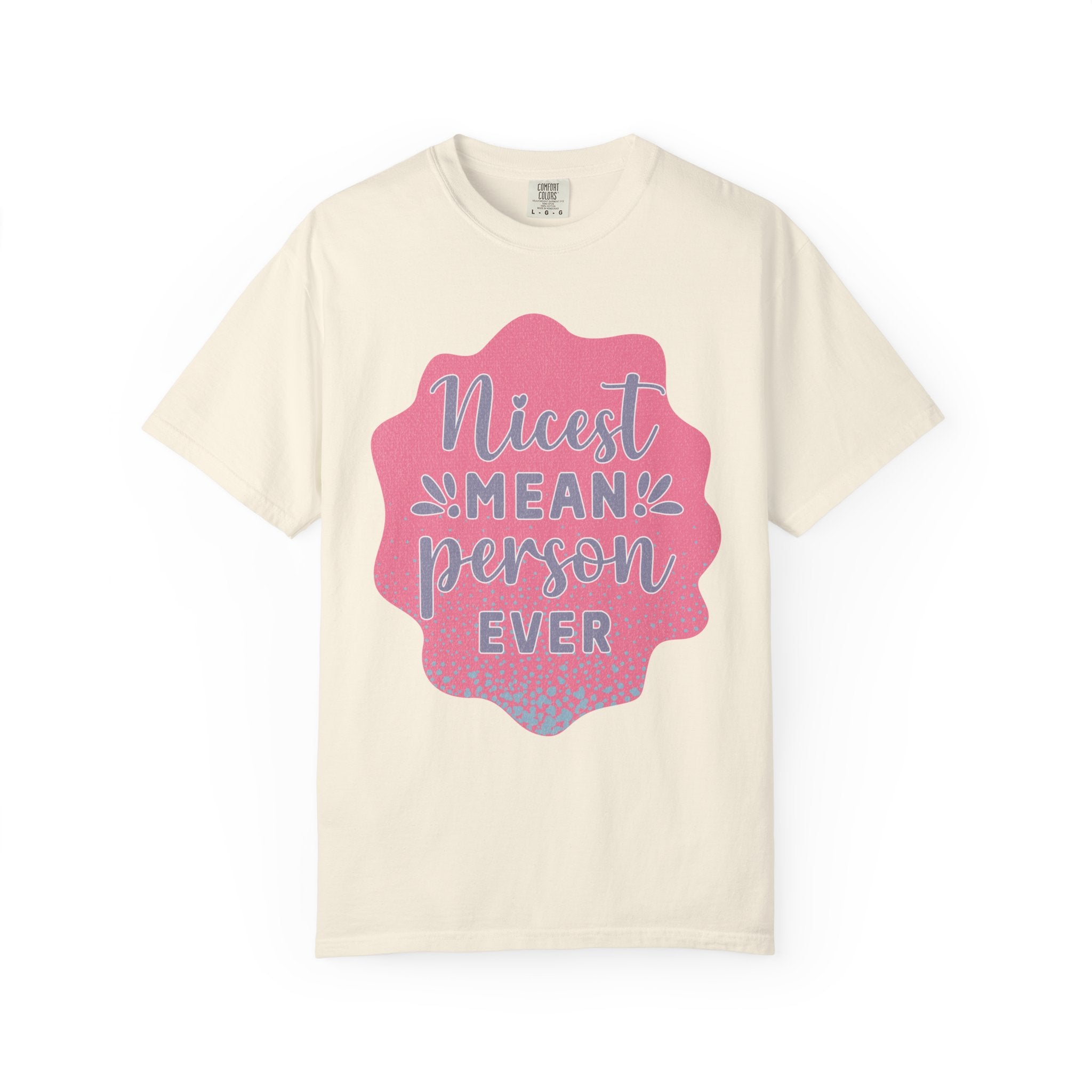 Nicest Mean Person Ever Textured T-Shirt — Funny Sarcastic Graphic Tee