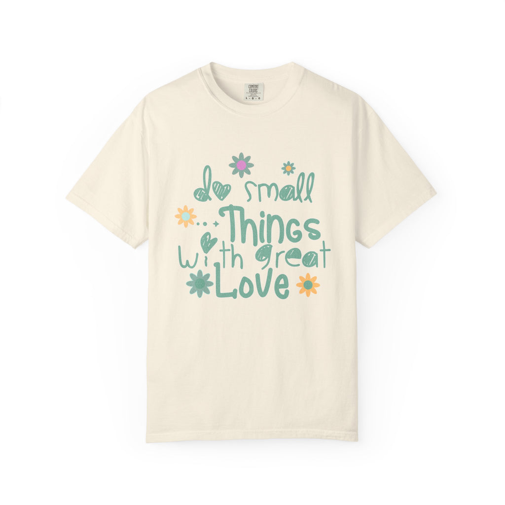 Textured T-Shirt — “Do Small Things With Great Love” Floral Inspirational Tee