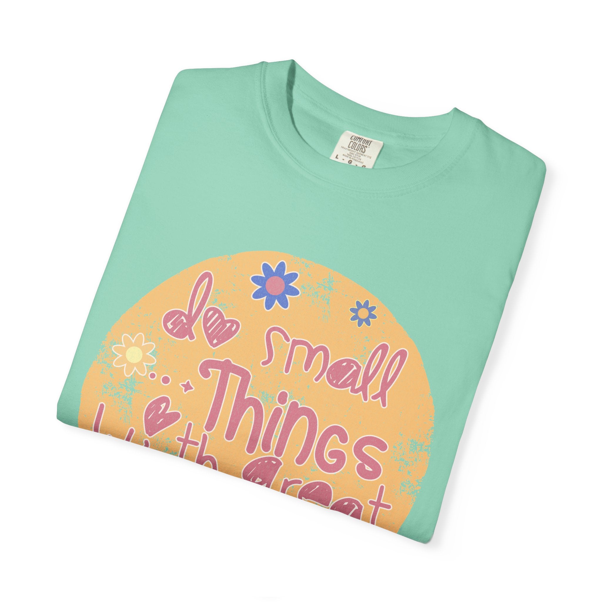 Textured Inspirational Tee — "Do Small Things With Great Love" Floral Graphic