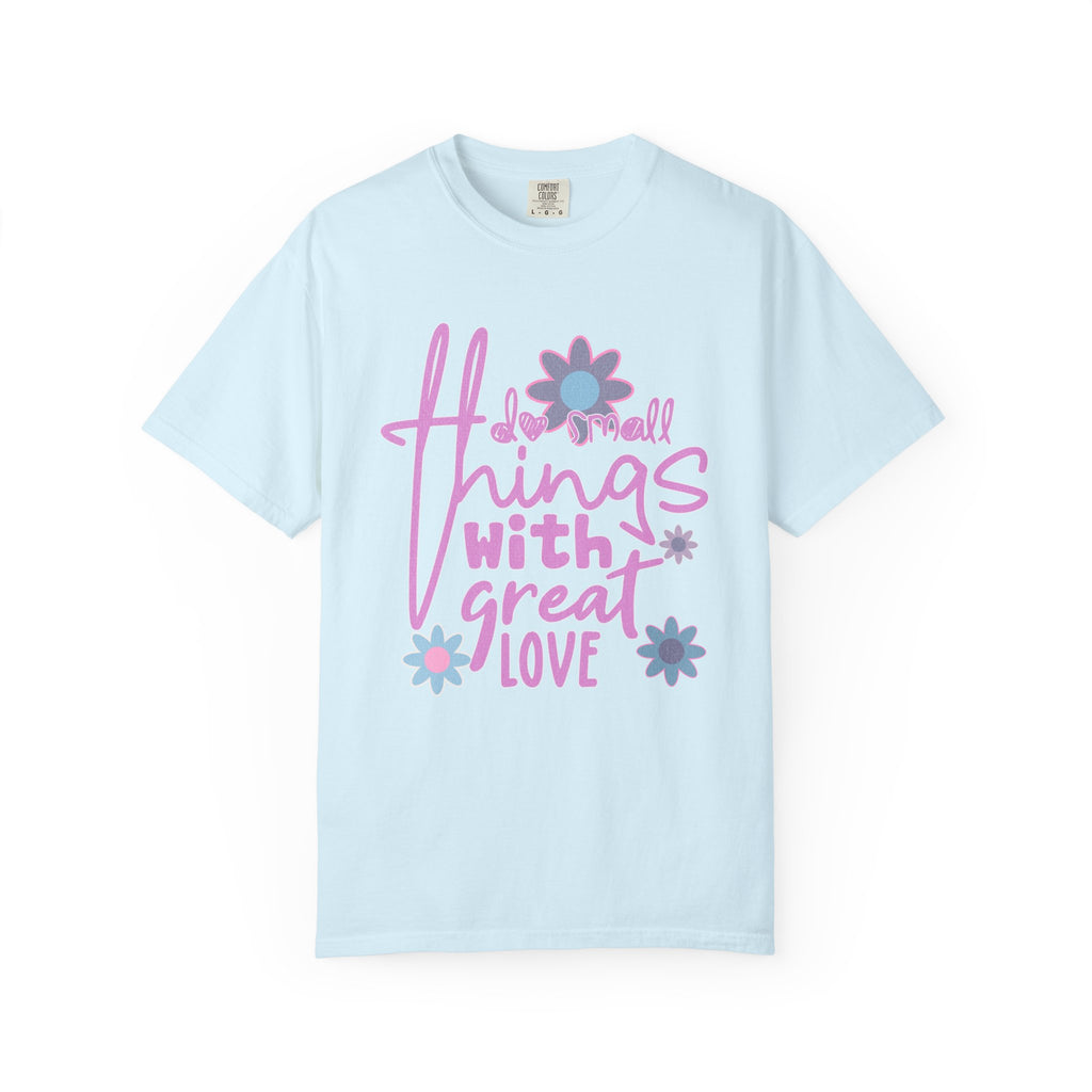 Textured T-Shirt — Do Small Things With Great Love Floral Script
