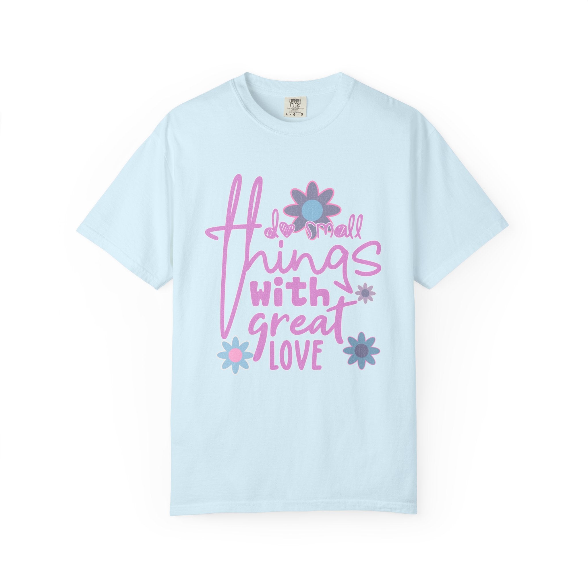 Textured T-Shirt — Do Small Things With Great Love Floral Script