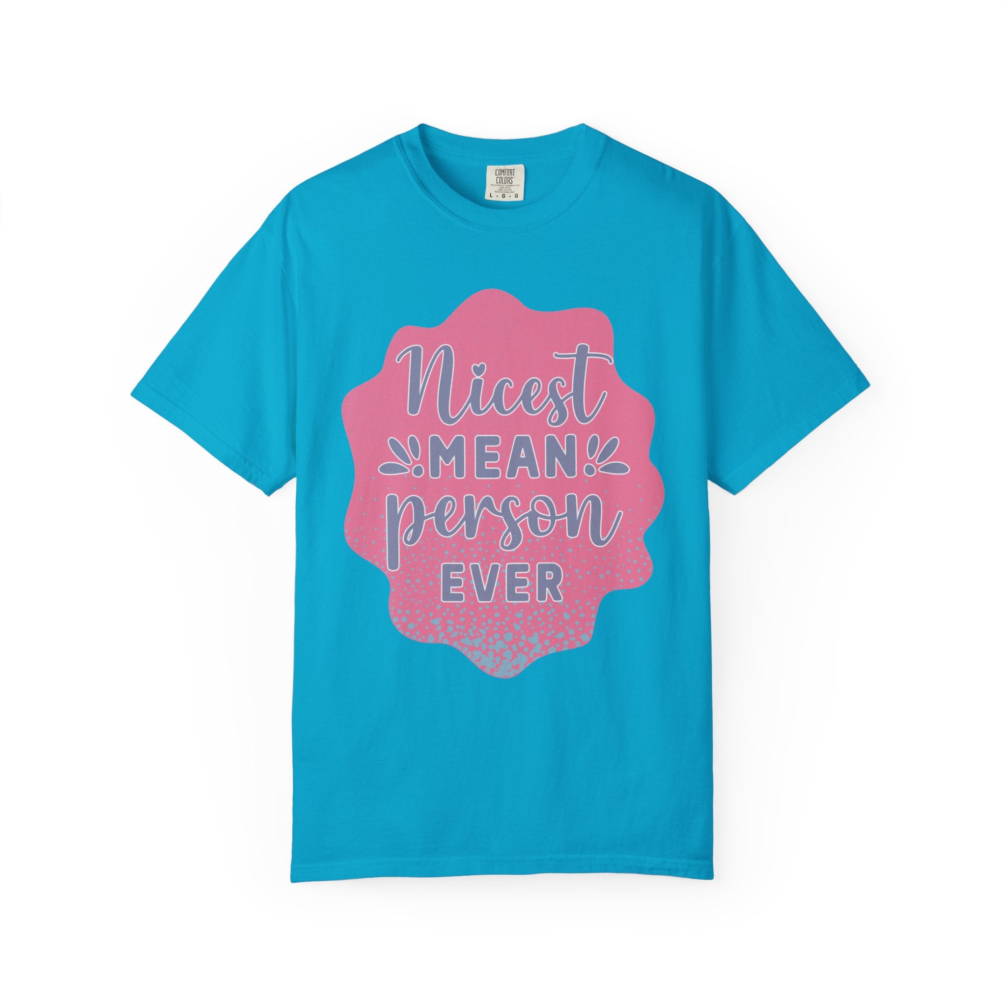 Nicest Mean Person Ever Textured T-Shirt — Funny Sarcastic Graphic Tee