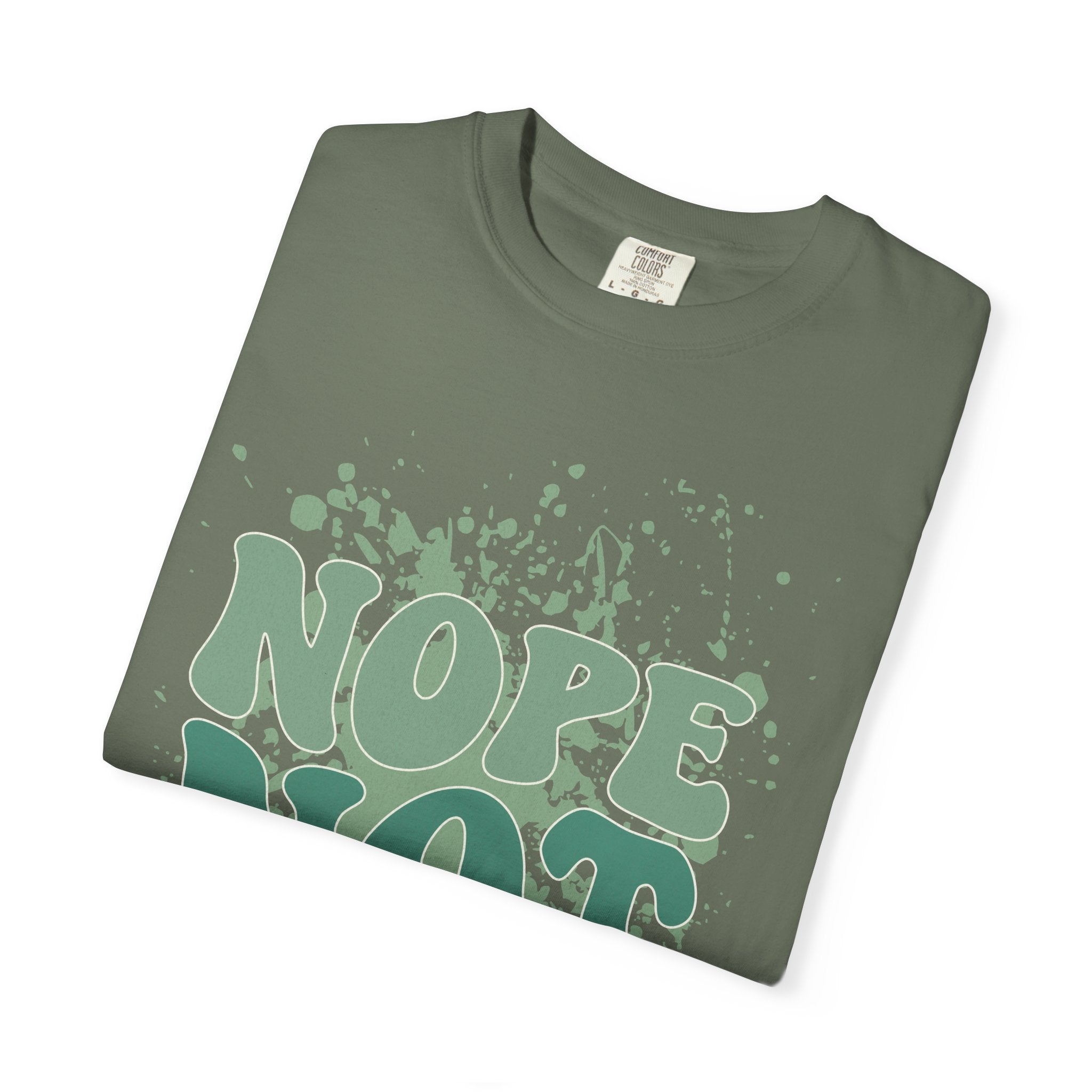 Nope Not Today Textured  T-Shirt — Funny Graphic Statement Tee