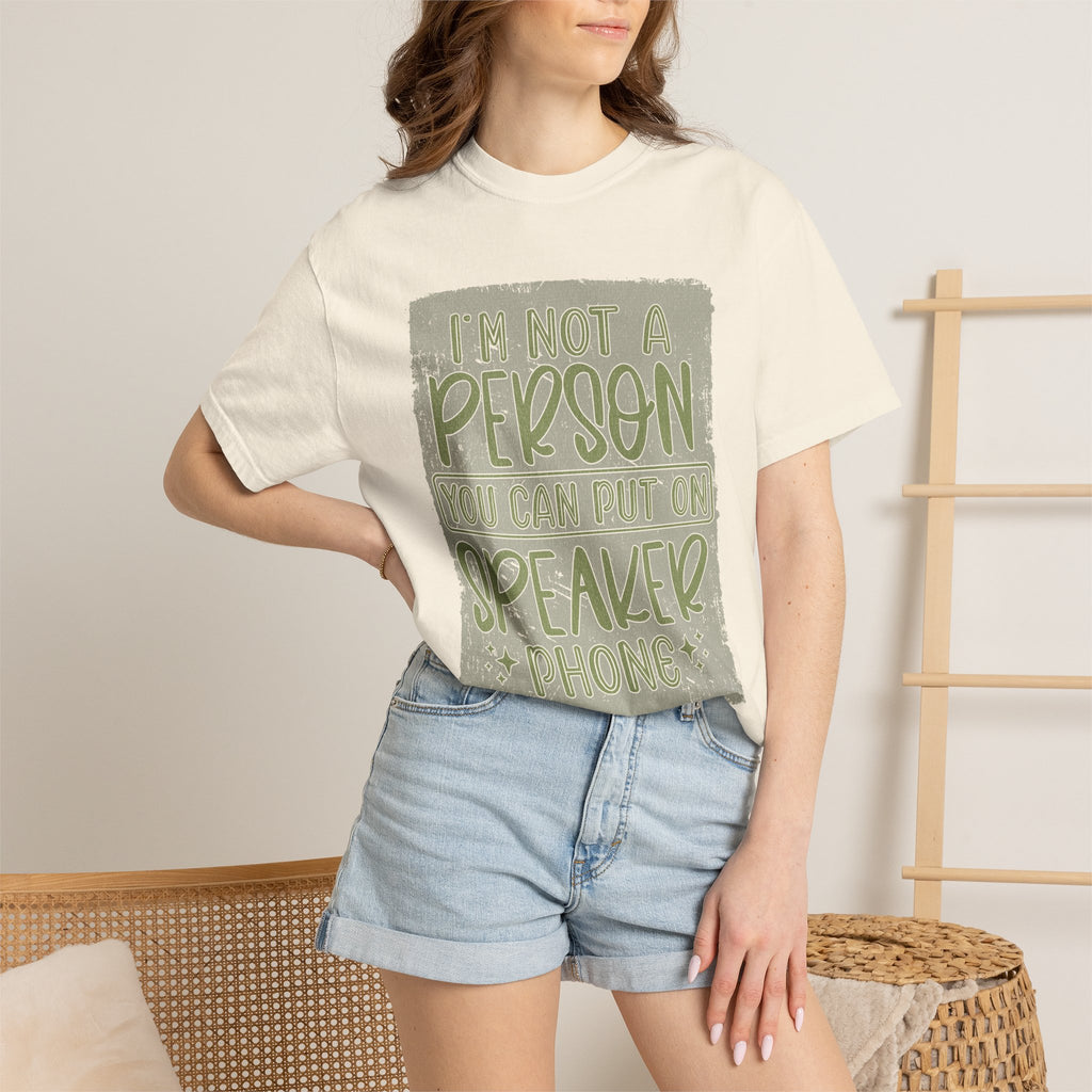 Textured Graphic T-Shirt — "I’m Not a Person You Can Put on Speaker Phone" Funny Quote Tee