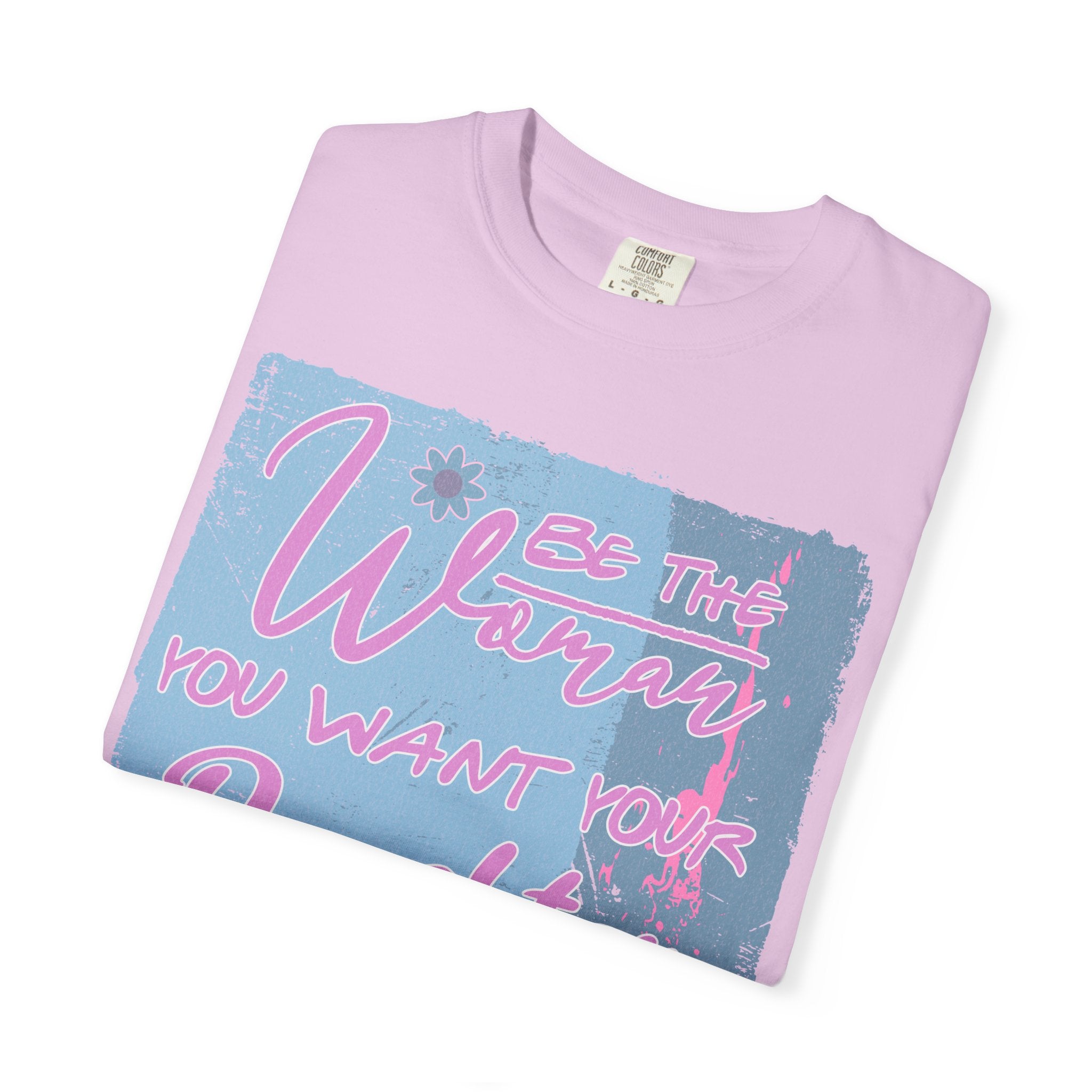 Daughter Pride Textured T-Shirt — "Be the Way You Want Your Daughter to Be" Inspirational Graphic Tee