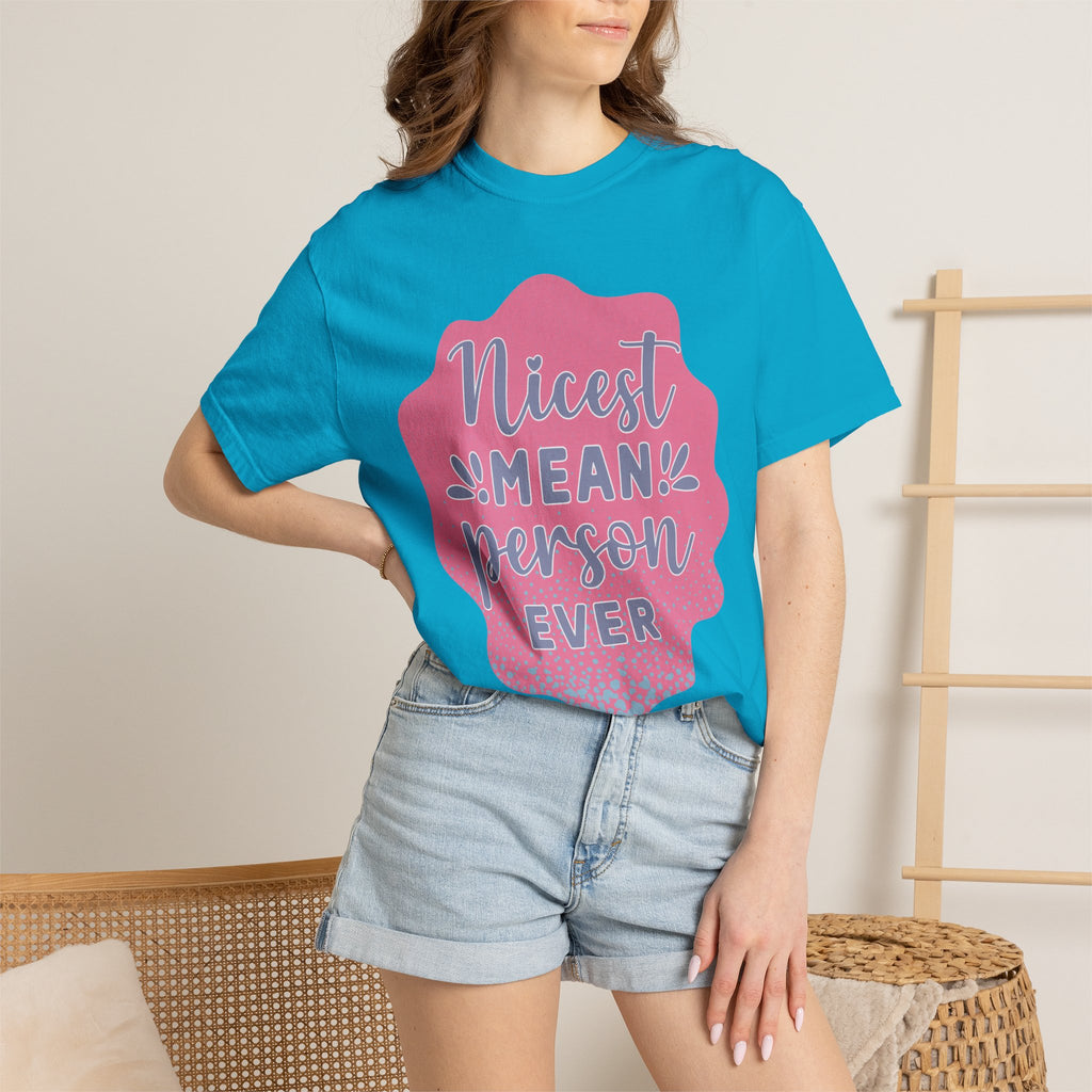 Nicest Mean Person Ever Textured T-Shirt — Funny Sarcastic Graphic Tee