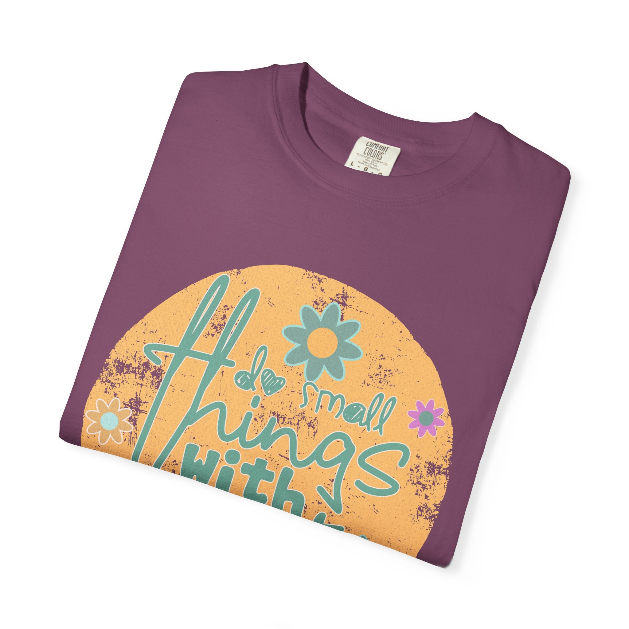 Textured T-Shirt — "Do Small Things With Great Love" Floral Graphic Tee