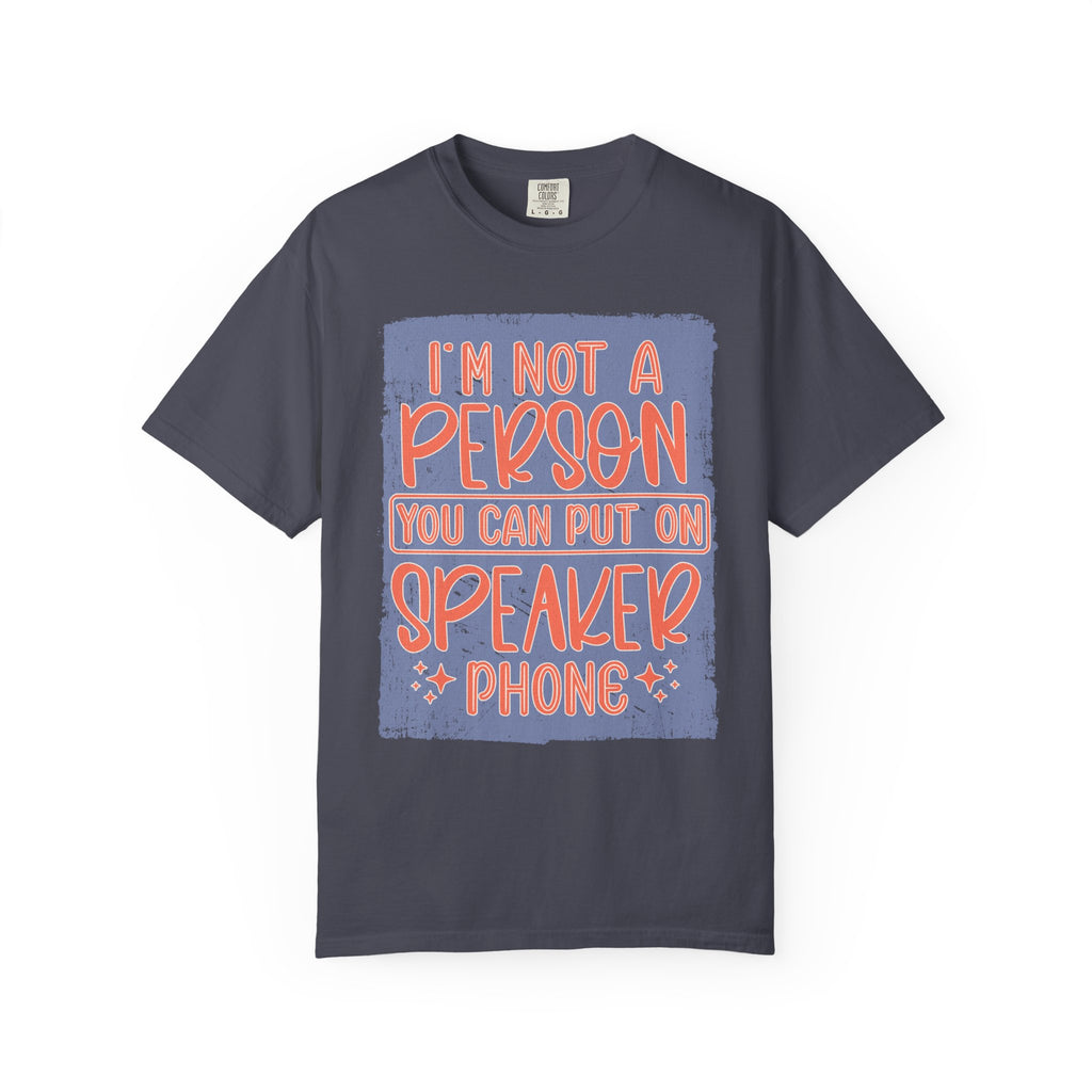 Textured T-Shirt — "I’m Not a Person You Can Put on Speaker Phone" Graphic Tee