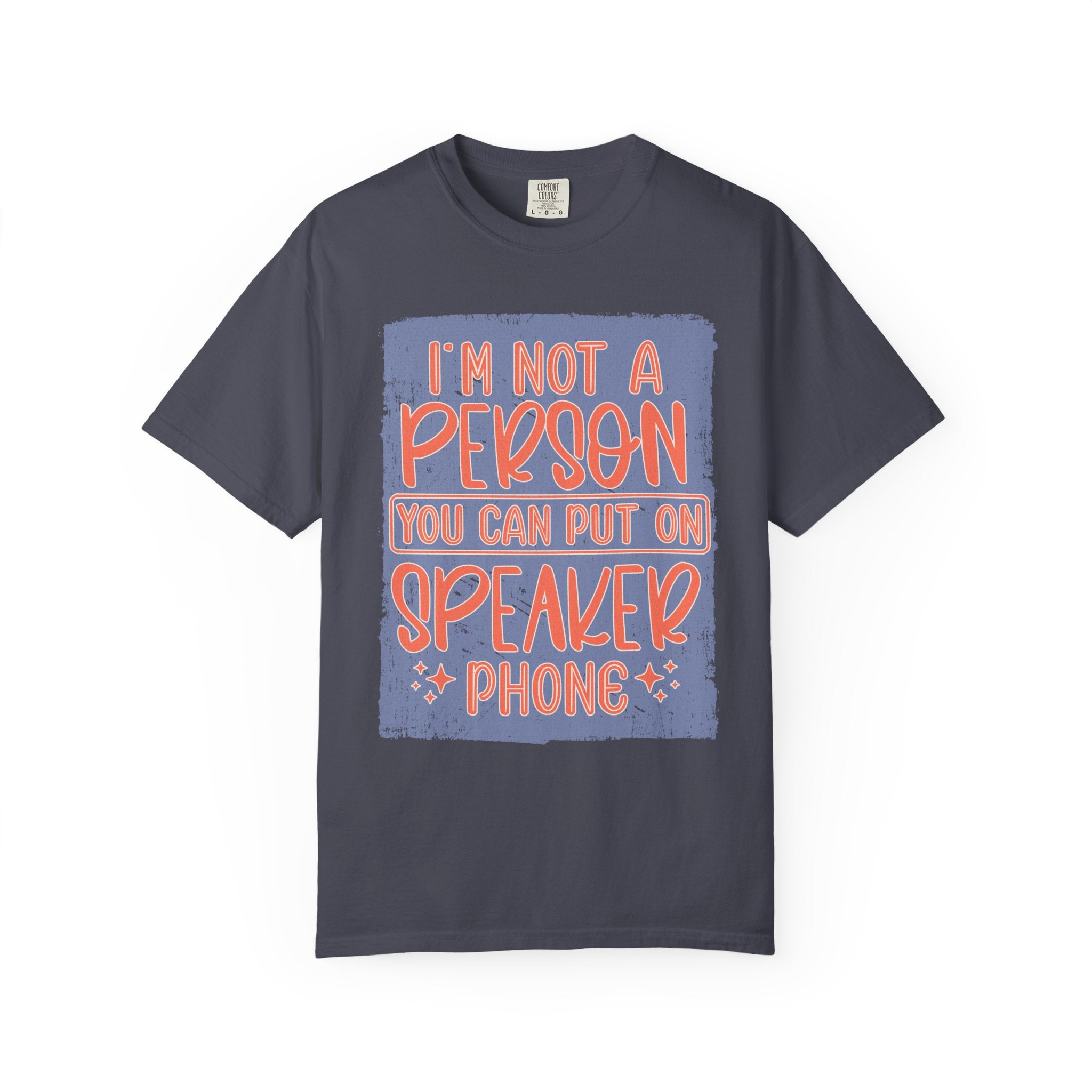 Textured T-Shirt — "I’m Not a Person You Can Put on Speaker Phone" Graphic Tee