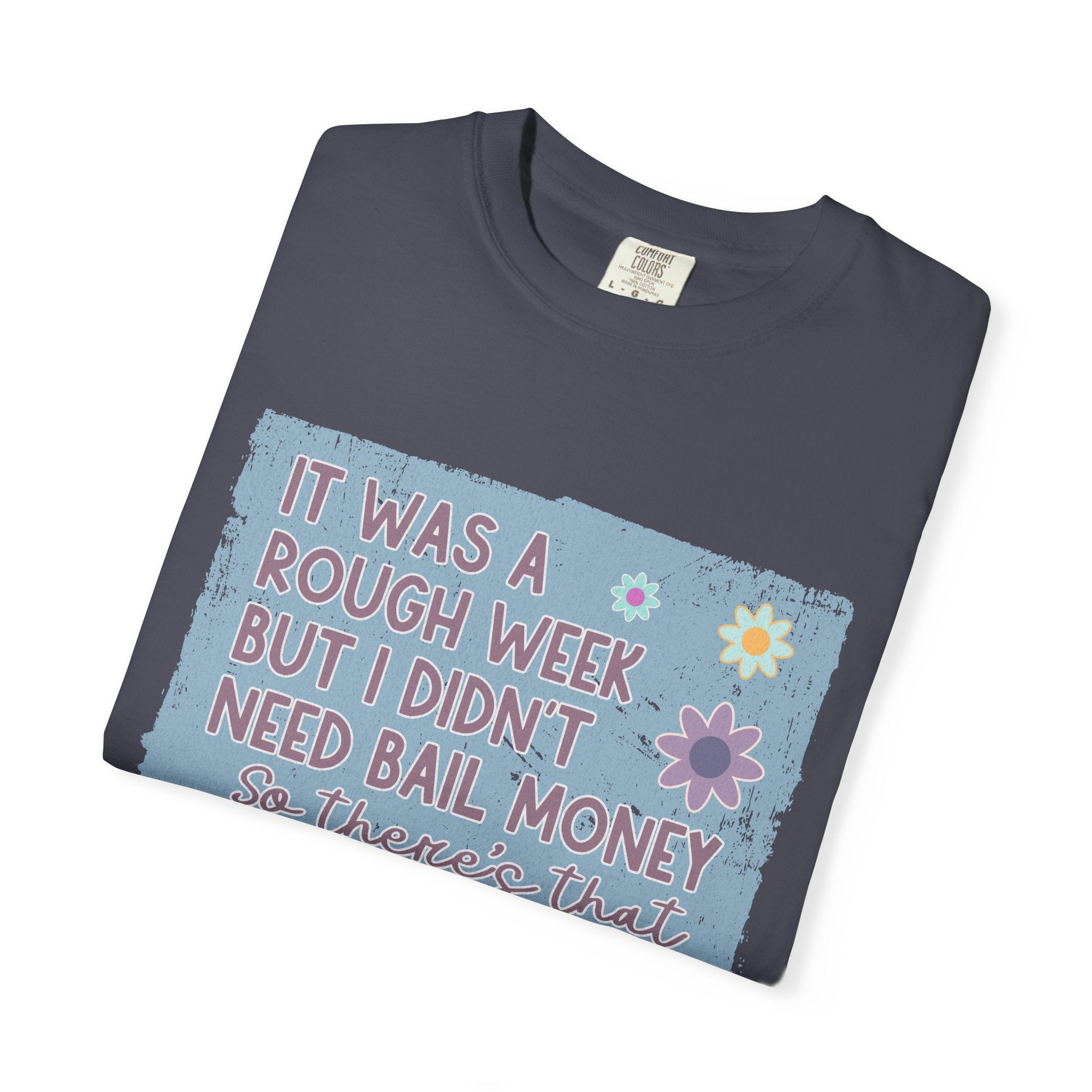 Textured Graphic T-Shirt — "It Was a Rough Week But I Didn't Need Bail Money" Vintage Floral Tee