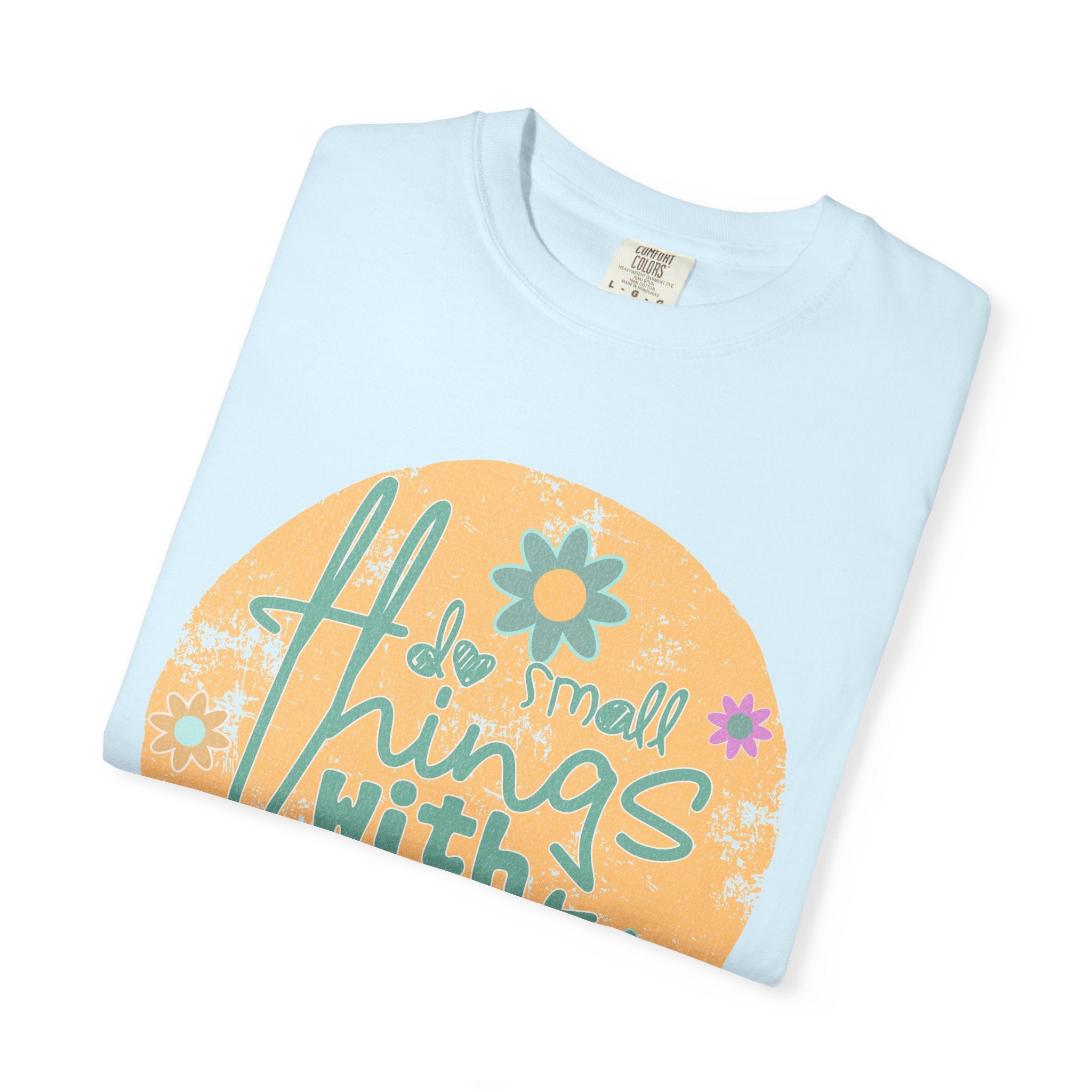Textured T-Shirt — "Do Small Things With Great Love" Floral Graphic Tee