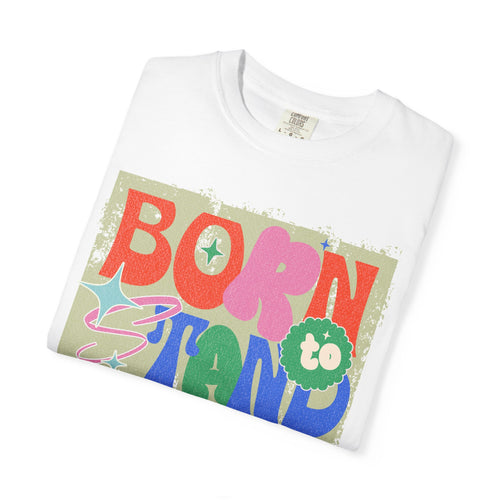 Born to Stand Out Graphic Textured T-Shirt