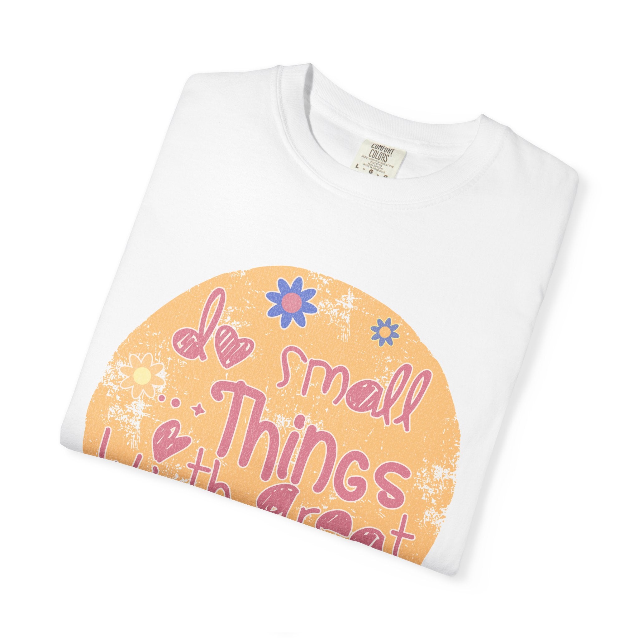 Textured Inspirational Tee — "Do Small Things With Great Love" Floral Graphic