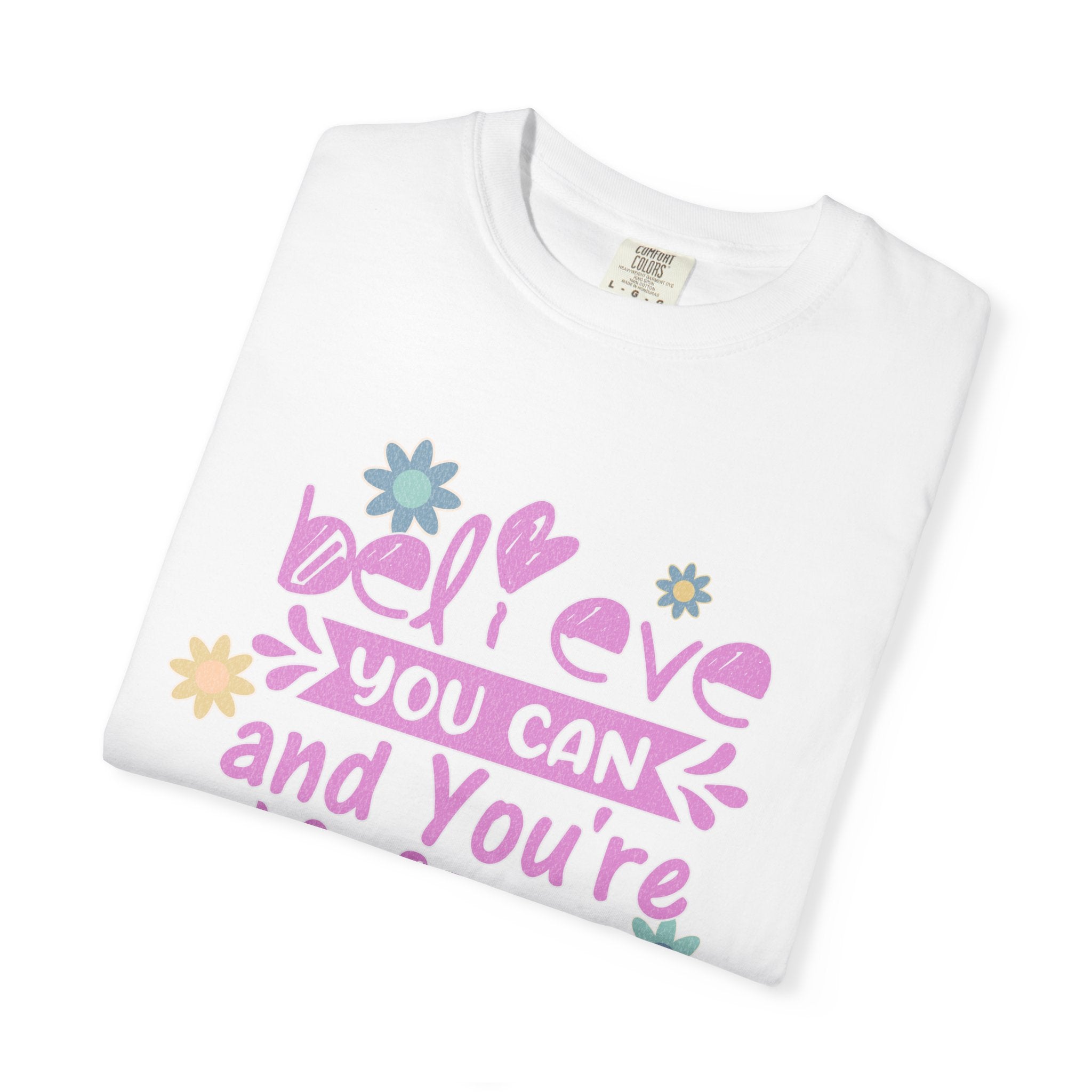 Textured Believe You Can T-Shirt — Inspirational Floral Motivational Tee