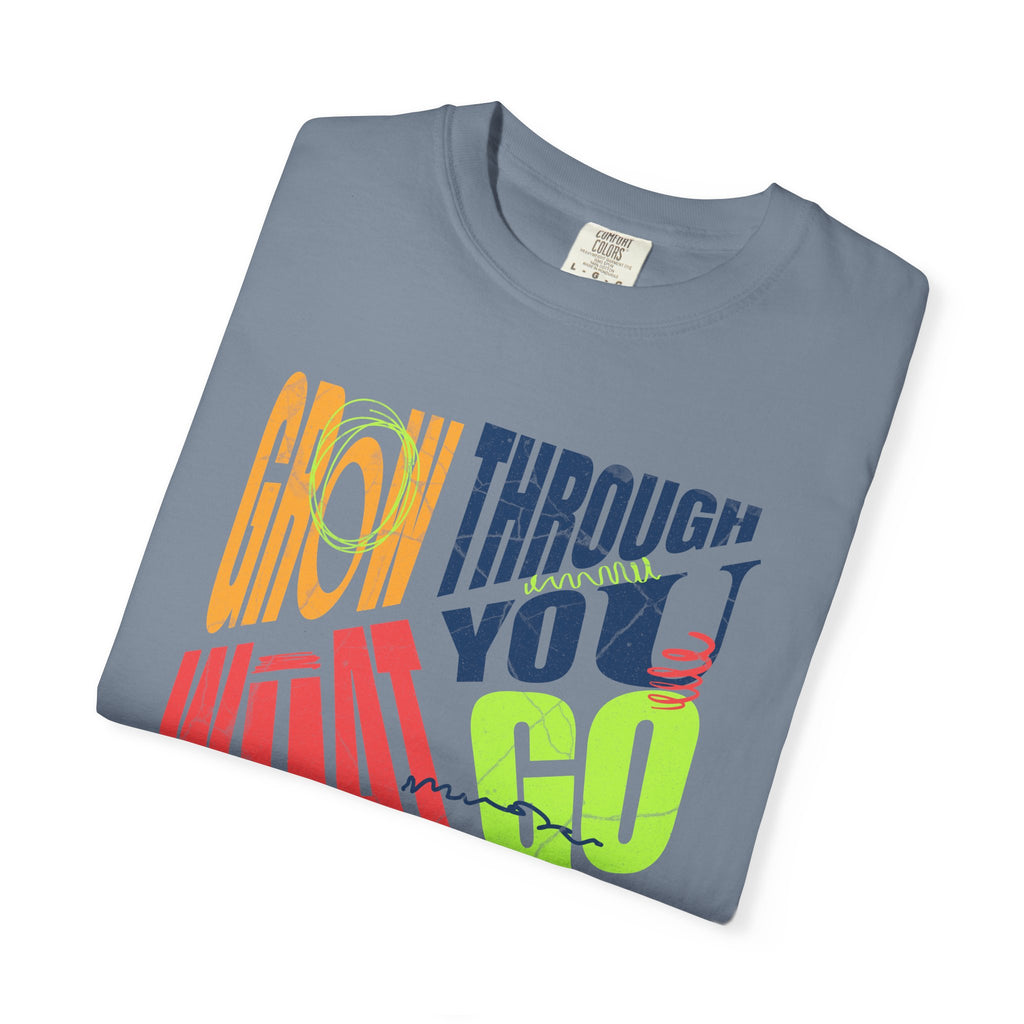 Grow Through What You Go Through T-Shirt | Textured Colorful Typographic Motivational Tee