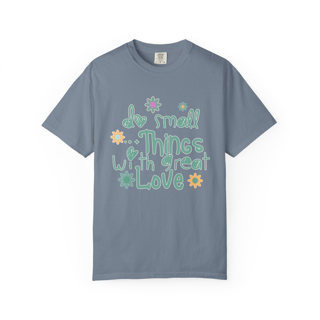 Textured T-Shirt — “Do Small Things With Great Love” Floral Inspirational Tee