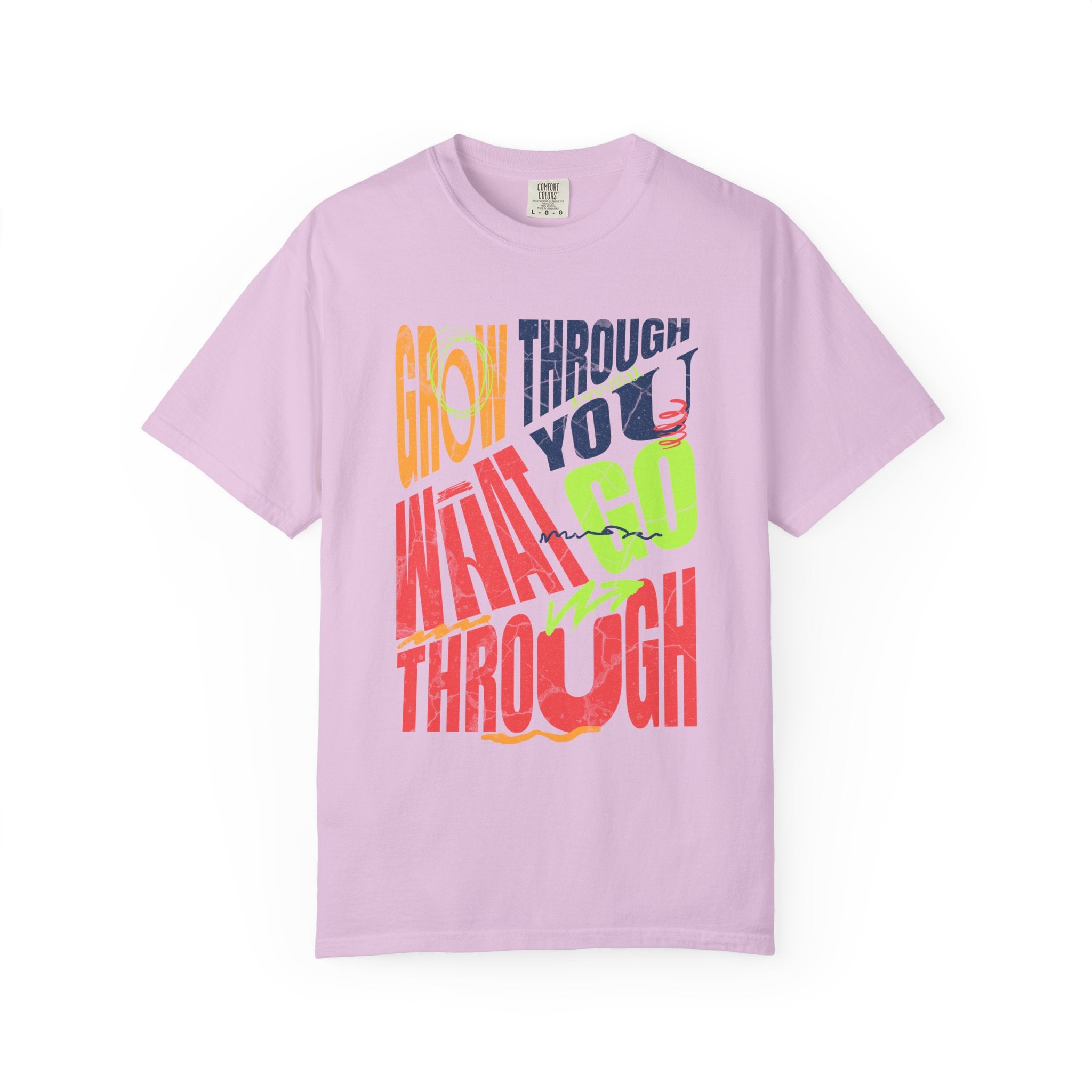 Grow Through What You Go Through T-Shirt | Textured Colorful Typographic Motivational Tee