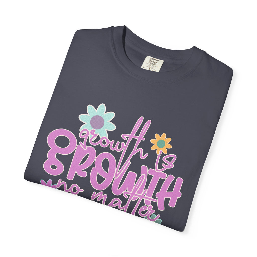 Textured Growth Is Growth T-Shirt — "Growth Is Growth No Matter How Small" Floral Tee