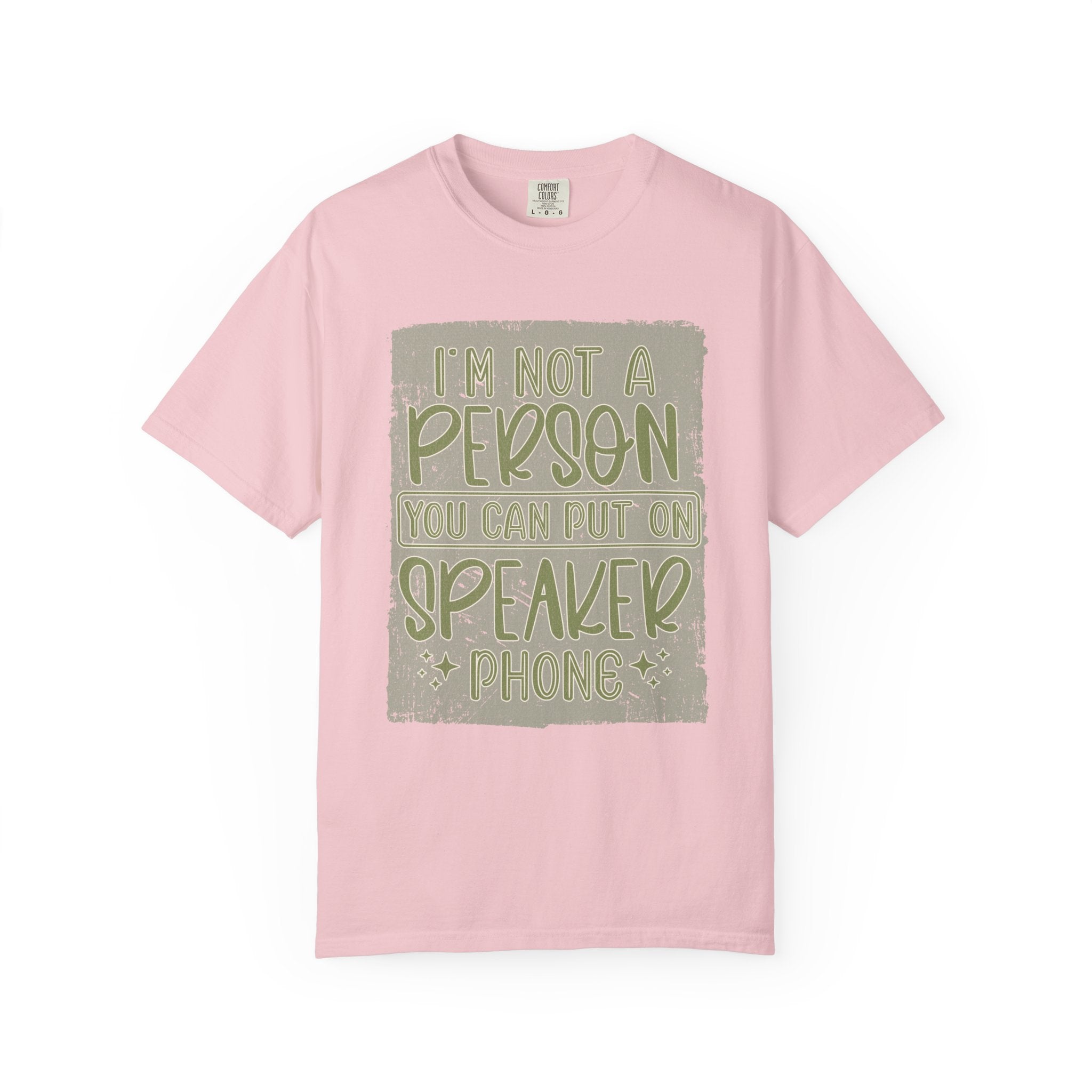 Textured Graphic T-Shirt — "I’m Not a Person You Can Put on Speaker Phone" Funny Quote Tee