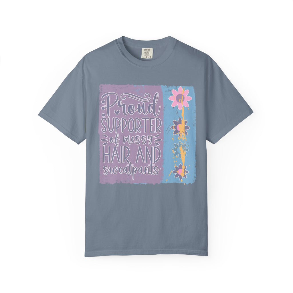 Textured T-Shirt — "Proud Supporter of Messy Hair and Sweatpants" Floral Graphic