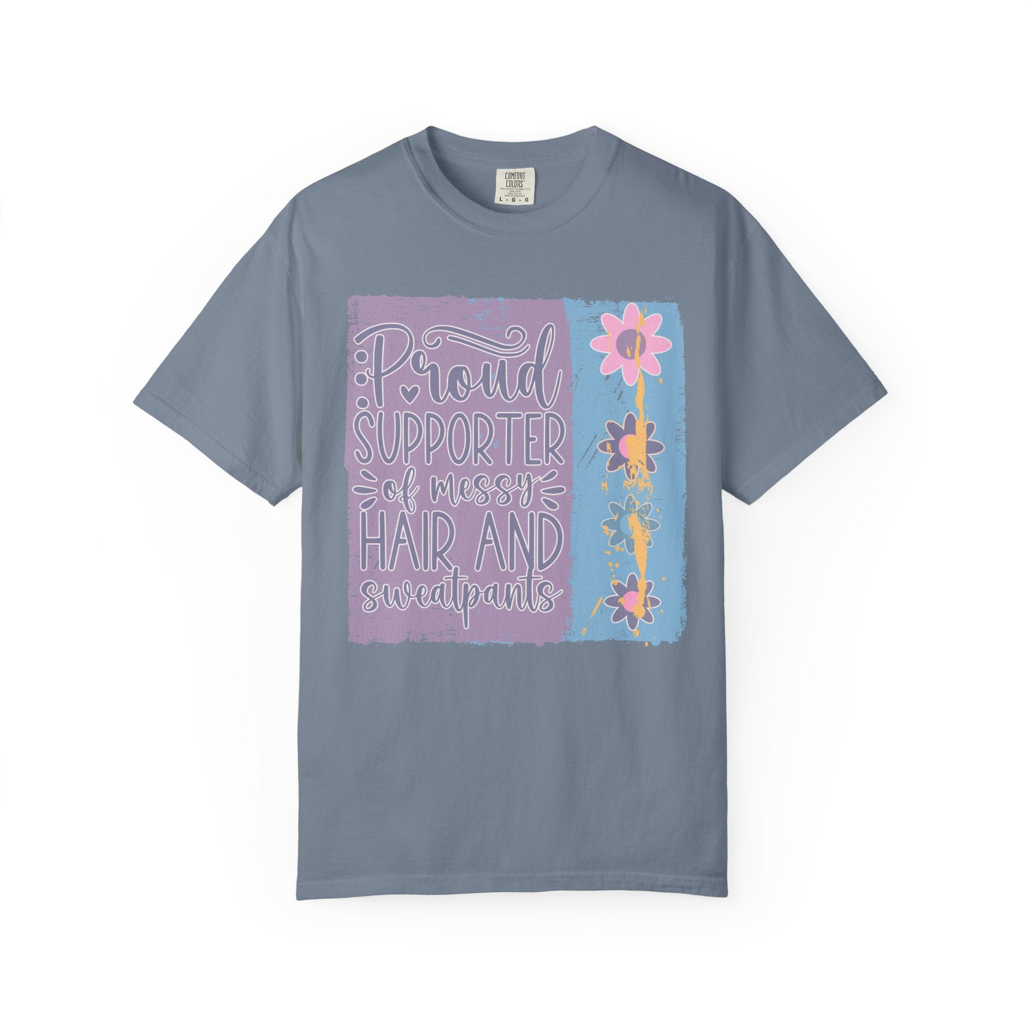 Textured T-Shirt — "Proud Supporter of Messy Hair and Sweatpants" Floral Graphic