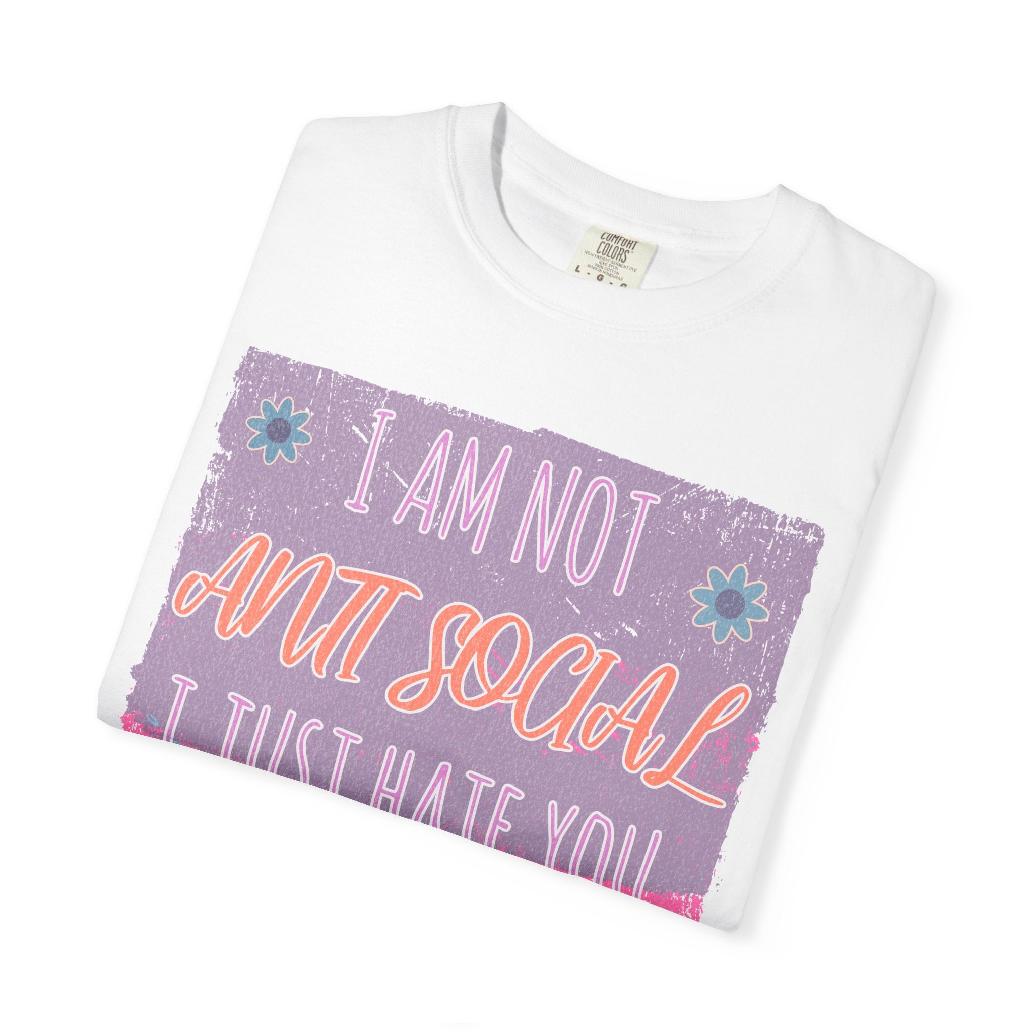 Textured Graphic T-Shirt — "I Am Not Anti Social I Just Hate You" Retro Floral Tee