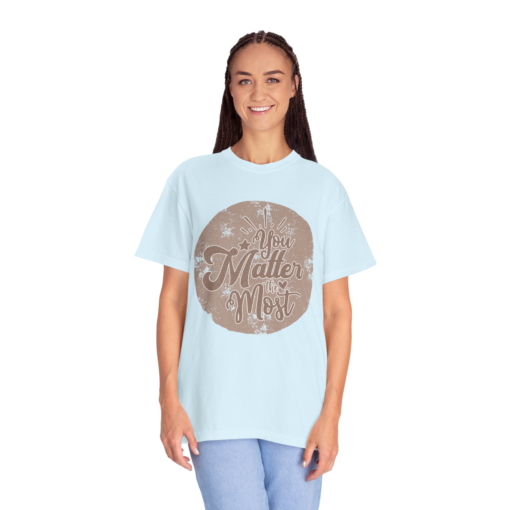 You Matter Most T-Shirt |Textured Inspirational Typography Circle Design