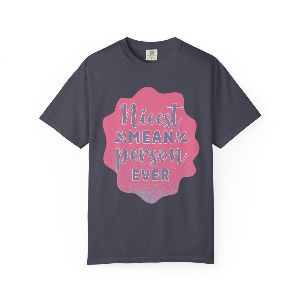 Nicest Mean Person Ever Textured T-Shirt — Funny Sarcastic Graphic Tee