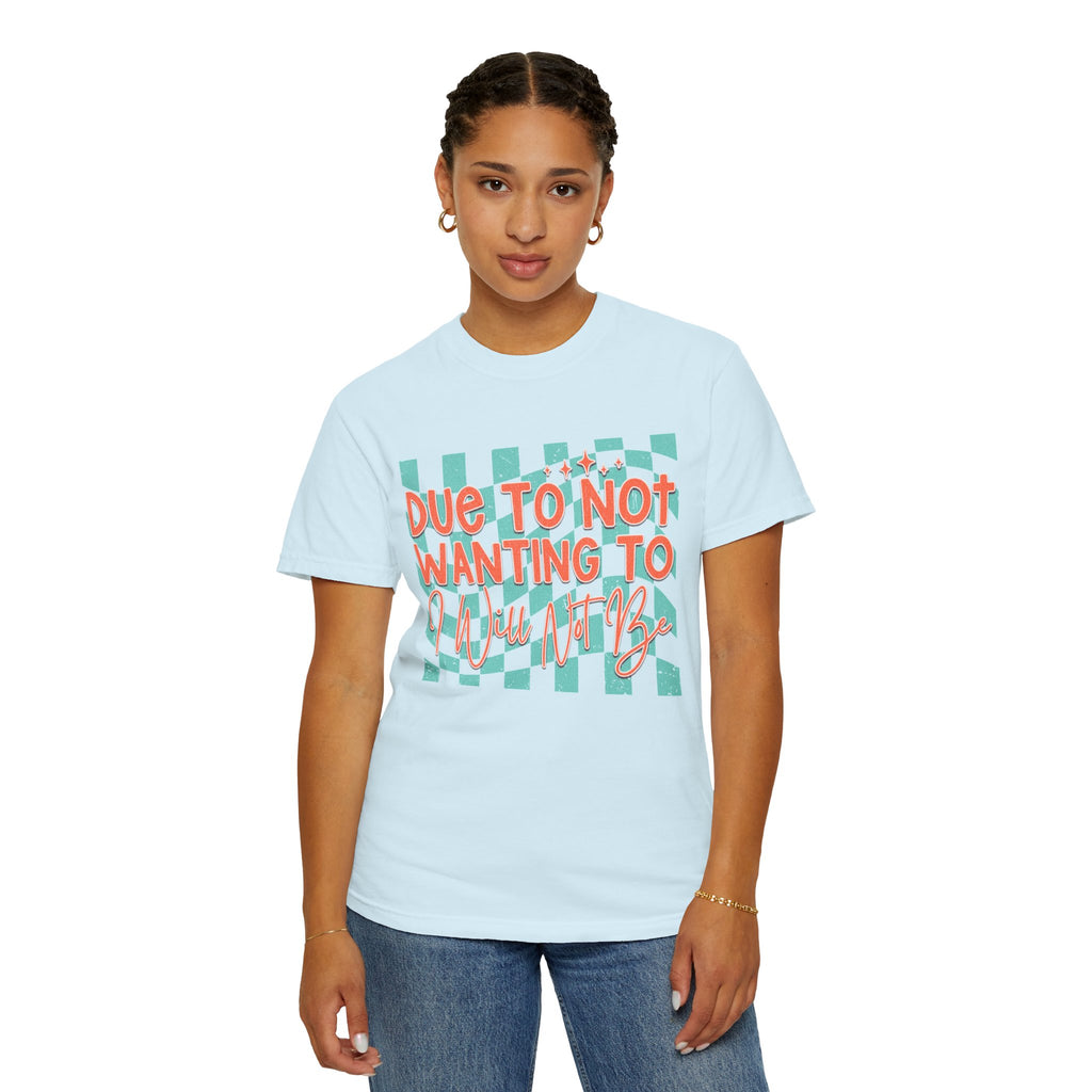 Textured T-Shirt — "Due to Not Wanting to, I Will Not Be" Checkered Graphic Tee