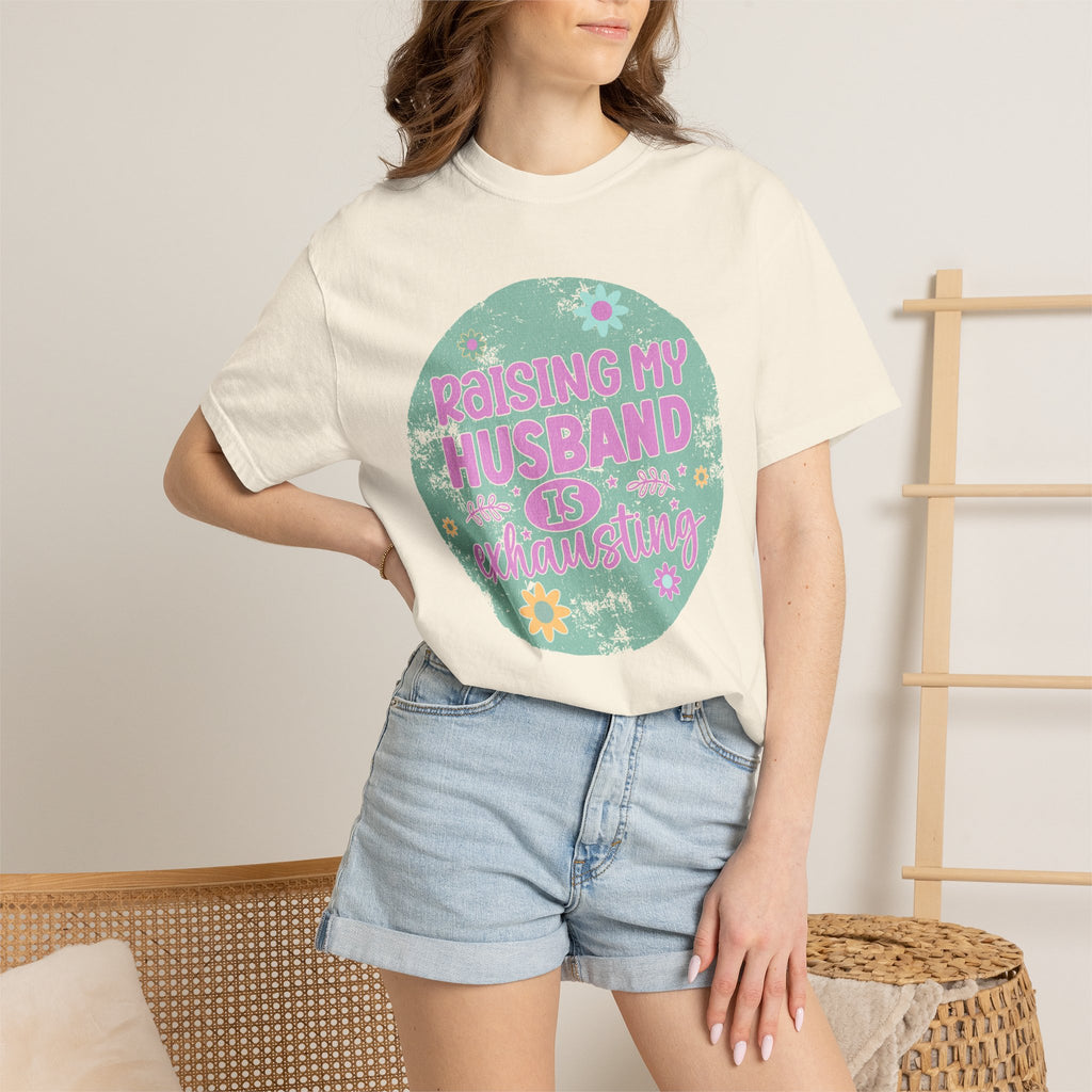 Raising My Husband Is Exhausting T-Shirt — Funny Mom Wife Gift