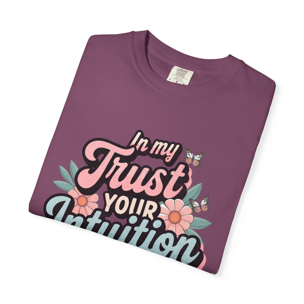 Trust Your Intuition Era T-shirt | Textured Floral Script Typography, Positive Message