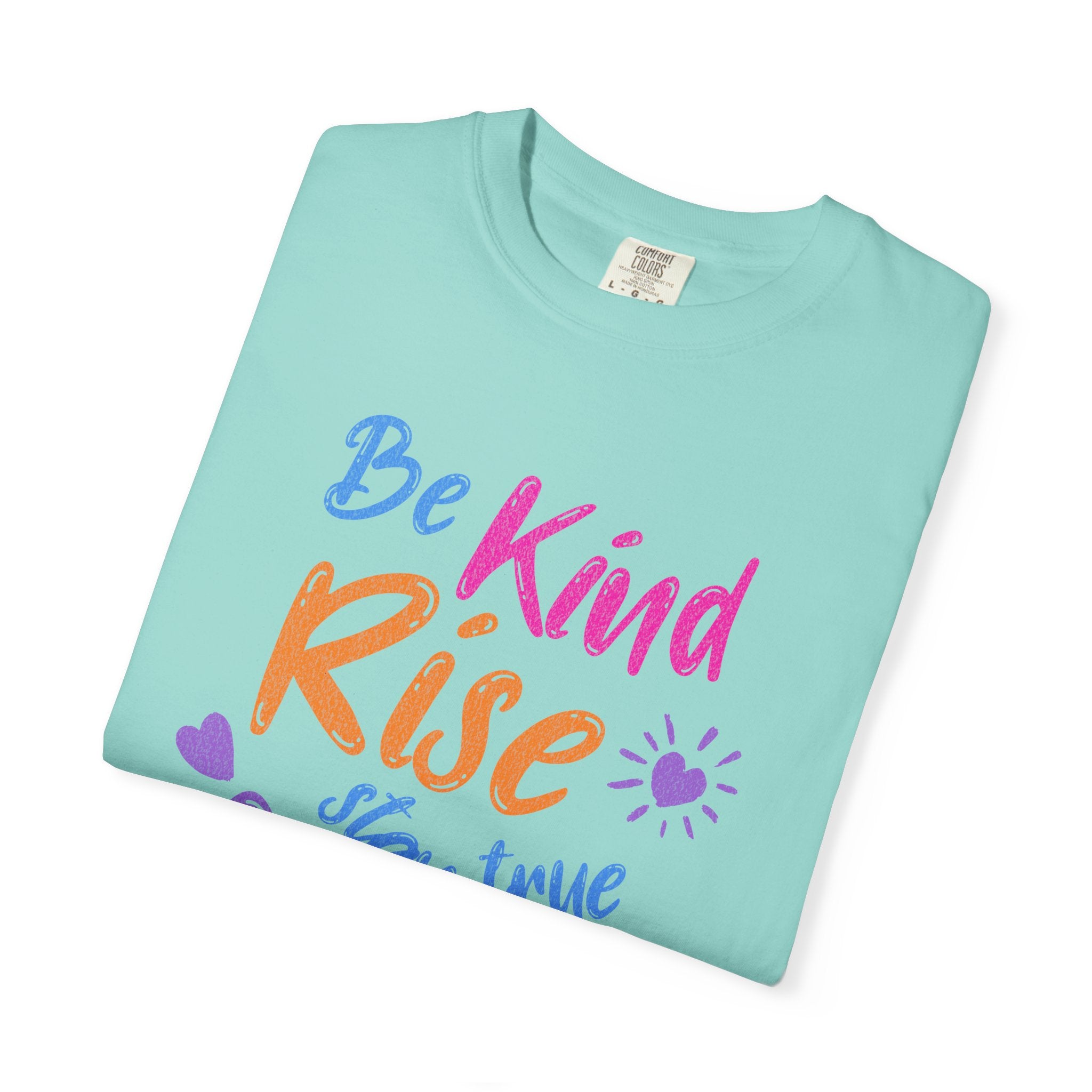 Textured Be Kind Rise Always T-Shirt — Inspirational Positive Message Tee
