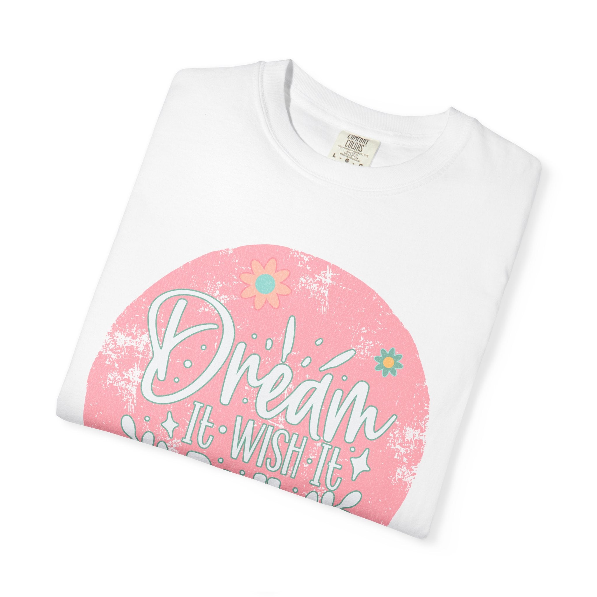 Textured T-Shirt — "Dream It, Wish It, Do It" Pink Floral Motivational Tee