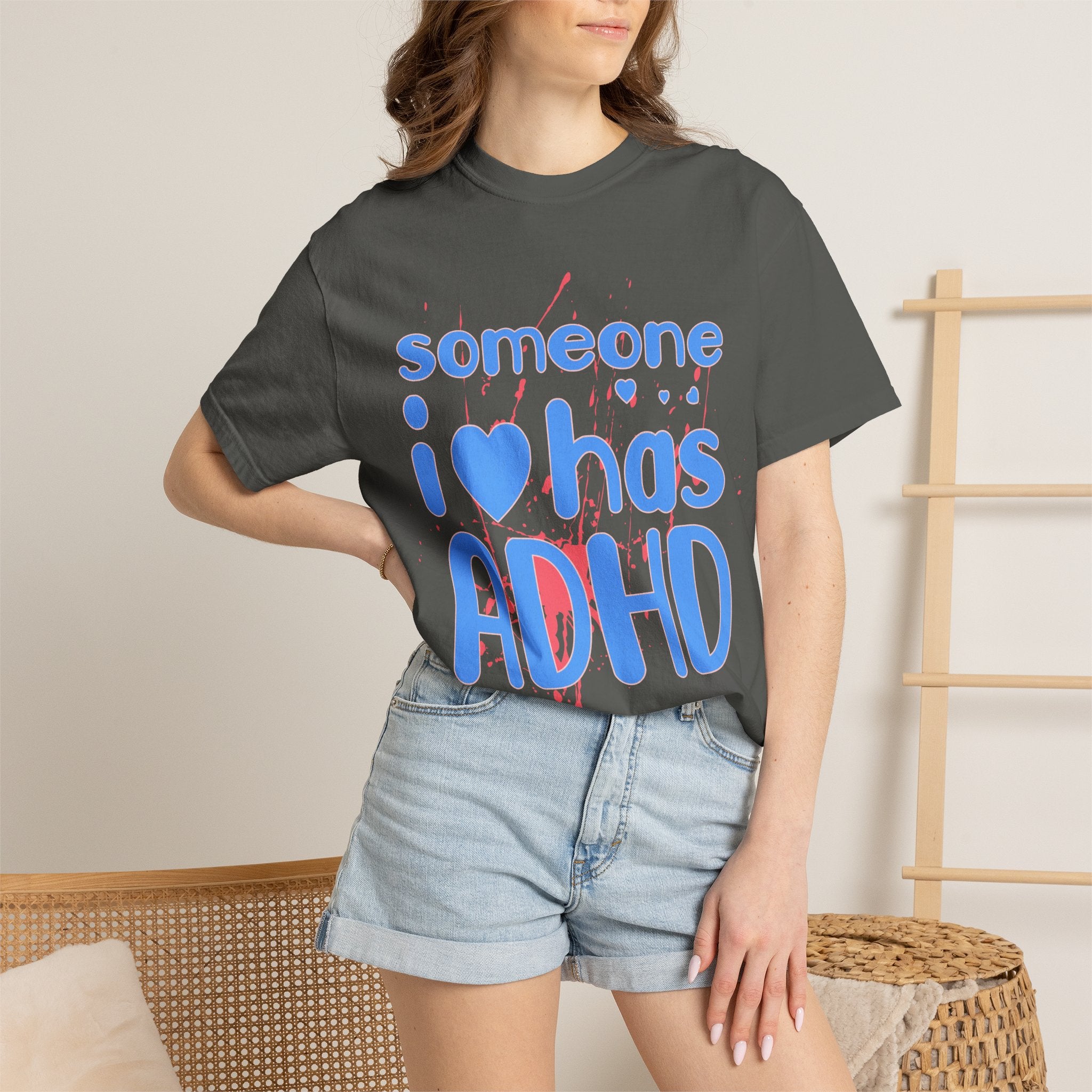 Someone I Love Has ADHD T-Shirt — Awareness Tee for Family & Friends