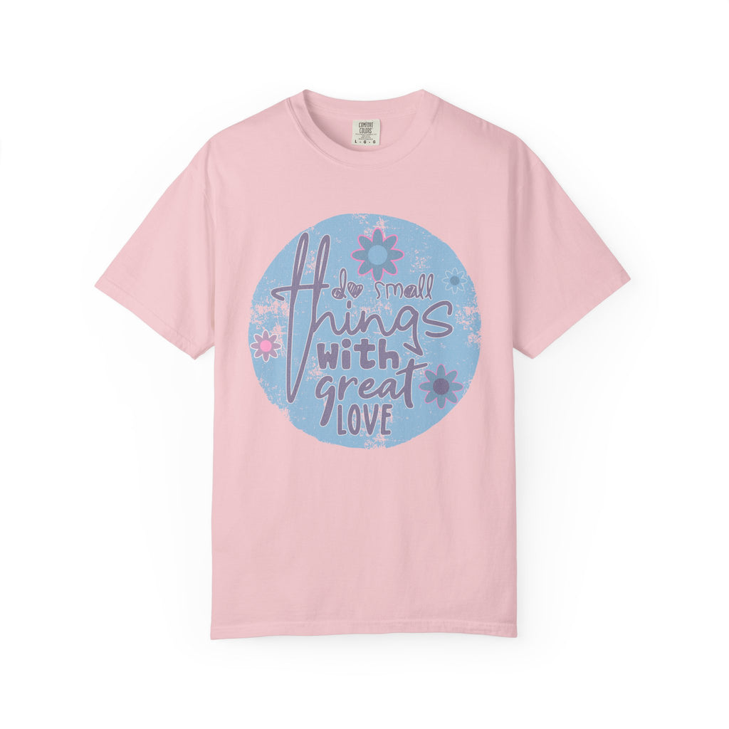 Textured Inspirational Graphic T-Shirt — "Do Small Things With Great Love" Floral Design