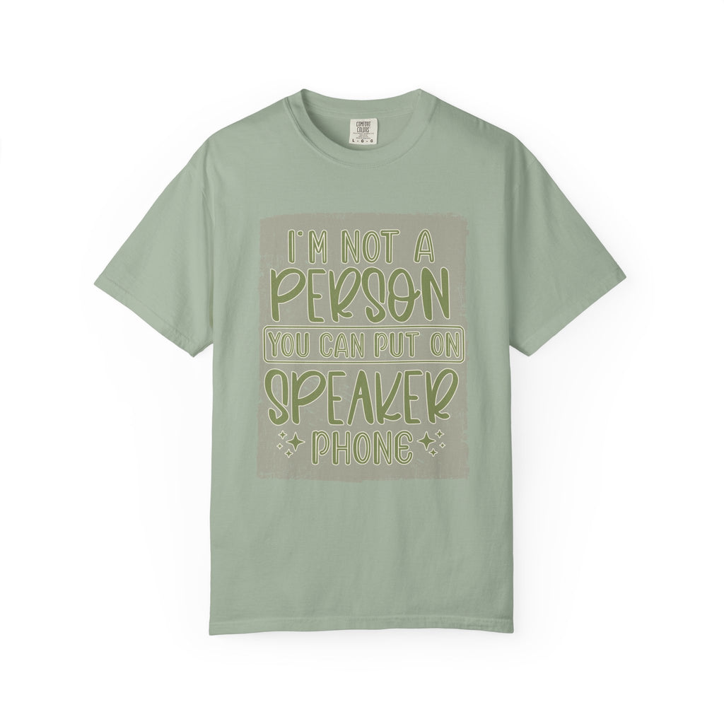 Textured Graphic T-Shirt — "I’m Not a Person You Can Put on Speaker Phone" Funny Quote Tee
