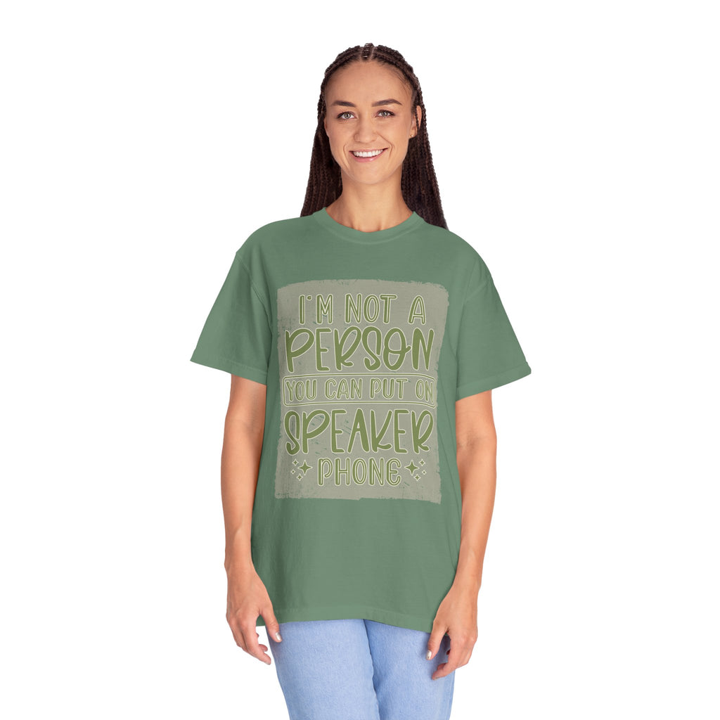 Textured Graphic T-Shirt — "I’m Not a Person You Can Put on Speaker Phone" Funny Quote Tee