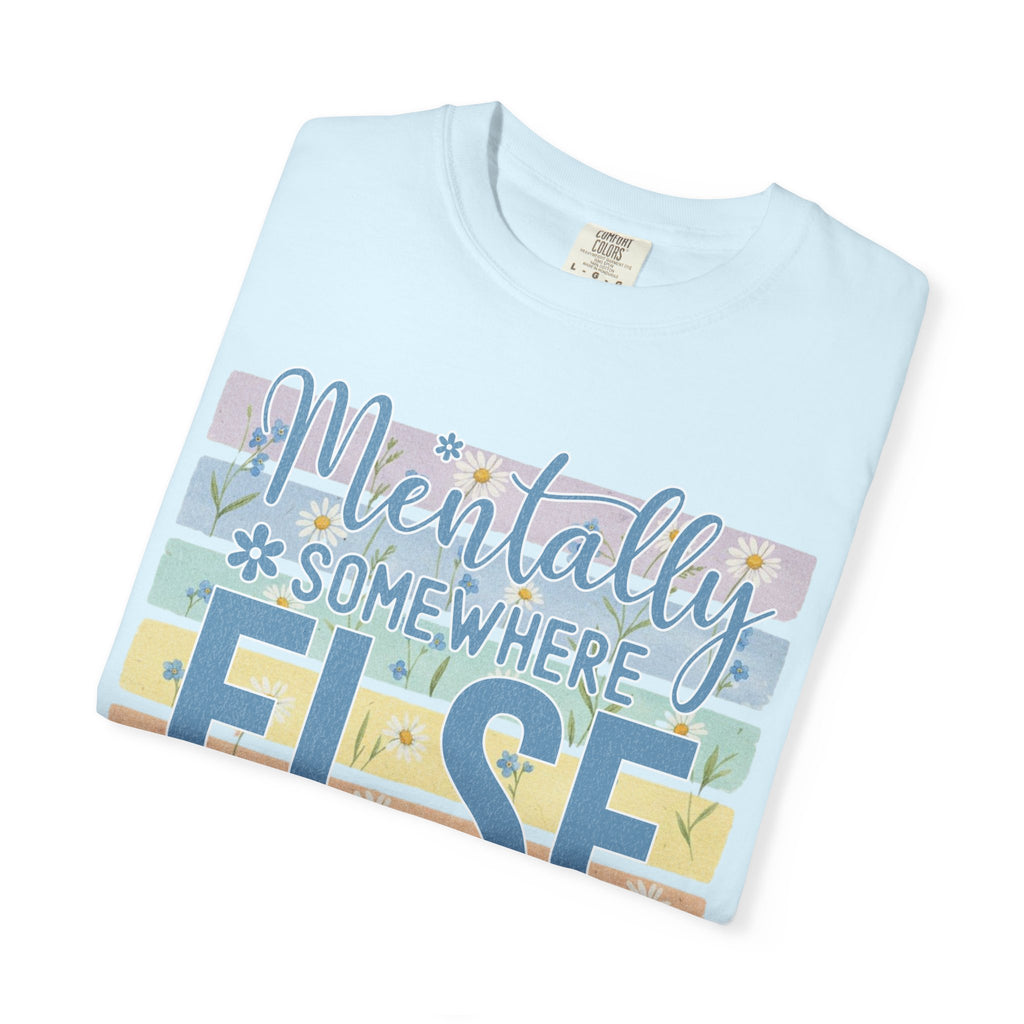 Textured Mentally Somewhere Else T-Shirt — Relaxed Beachy Vibes Graphic Tee
