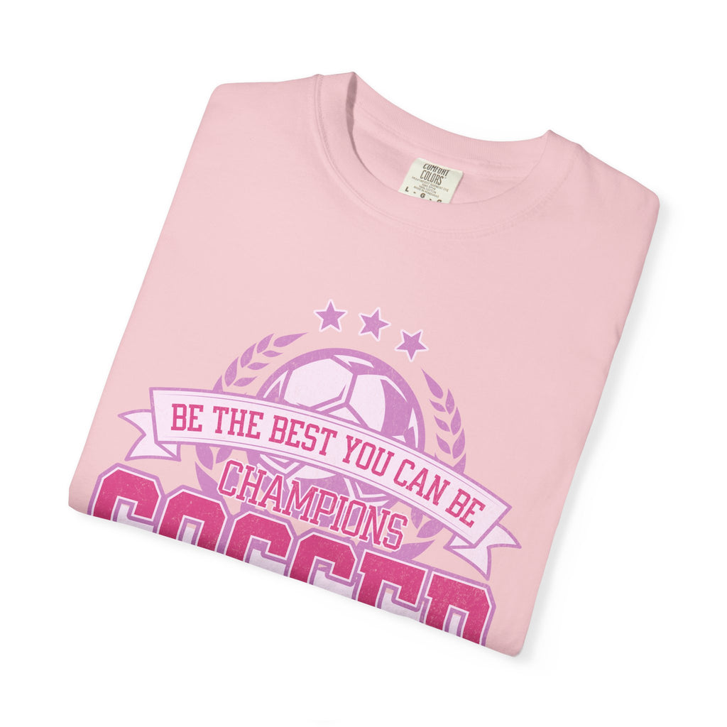 Textured Soccer Mom T‑Shirt — Be The Best You Can Be Champion Soccer Mom