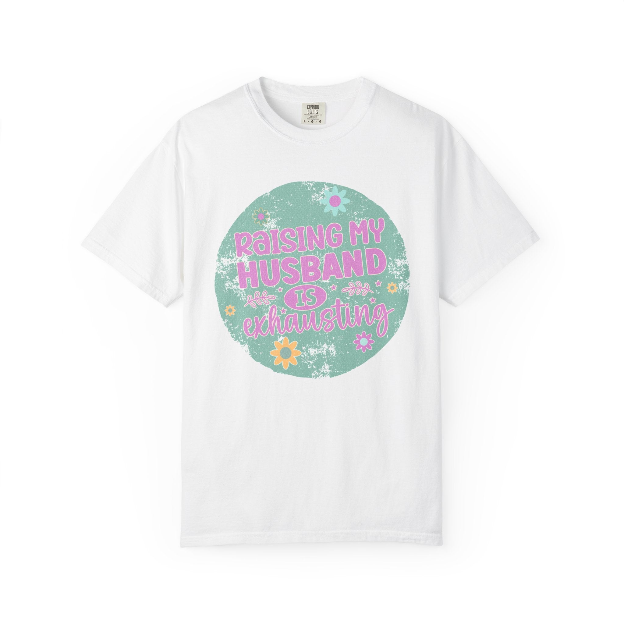 Raising My Husband Is Exhausting T-Shirt — Funny Mom Wife Gift