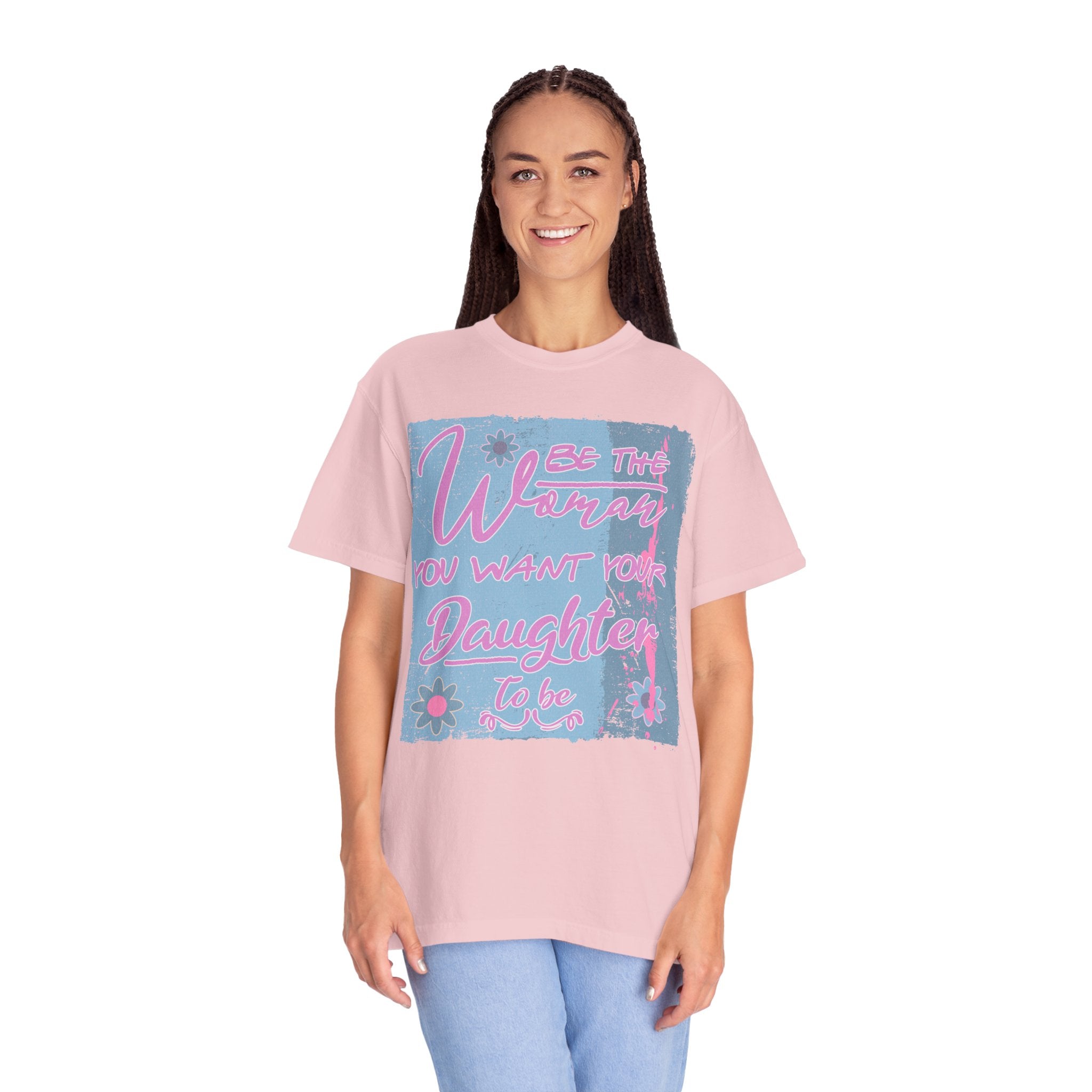 Daughter Pride Textured T-Shirt — "Be the Way You Want Your Daughter to Be" Inspirational Graphic Tee
