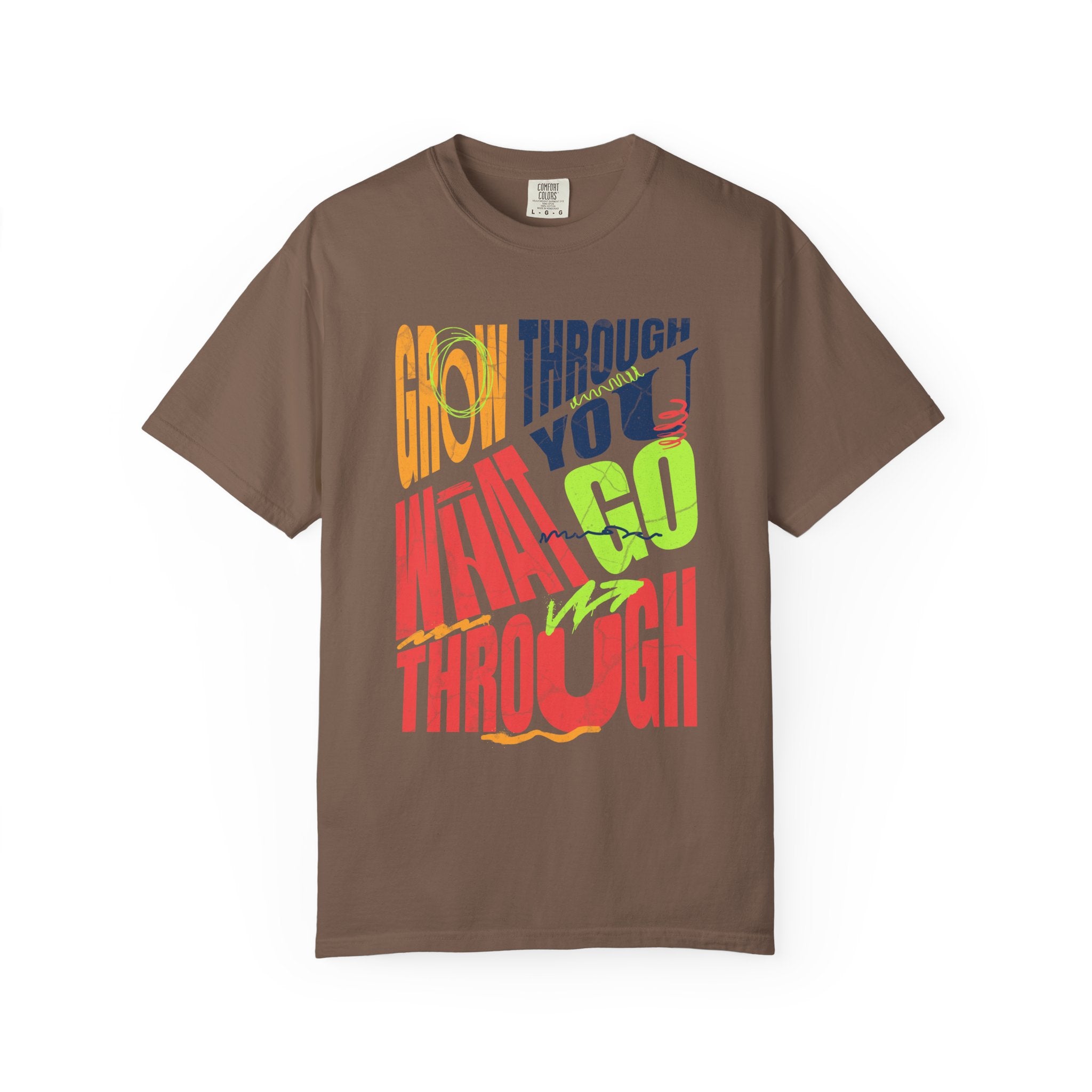 Grow Through What You Go Through T-Shirt | Textured Colorful Typographic Motivational Tee