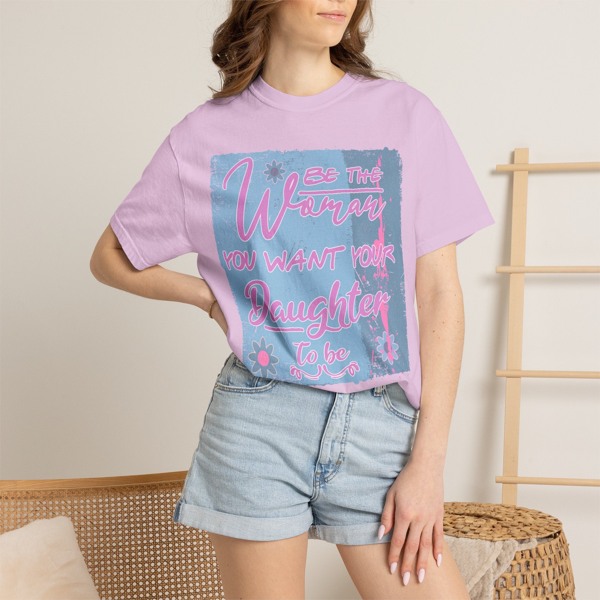 Daughter Pride Textured T-Shirt — "Be the Way You Want Your Daughter to Be" Inspirational Graphic Tee